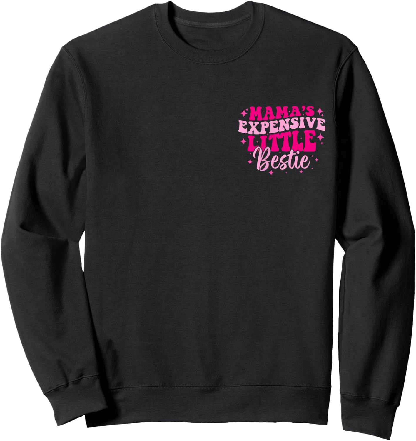 Mama's Expensive Little Bestie Funny Mom Quote Toddler Girls Sweatshirt - Sweatshirt | Black