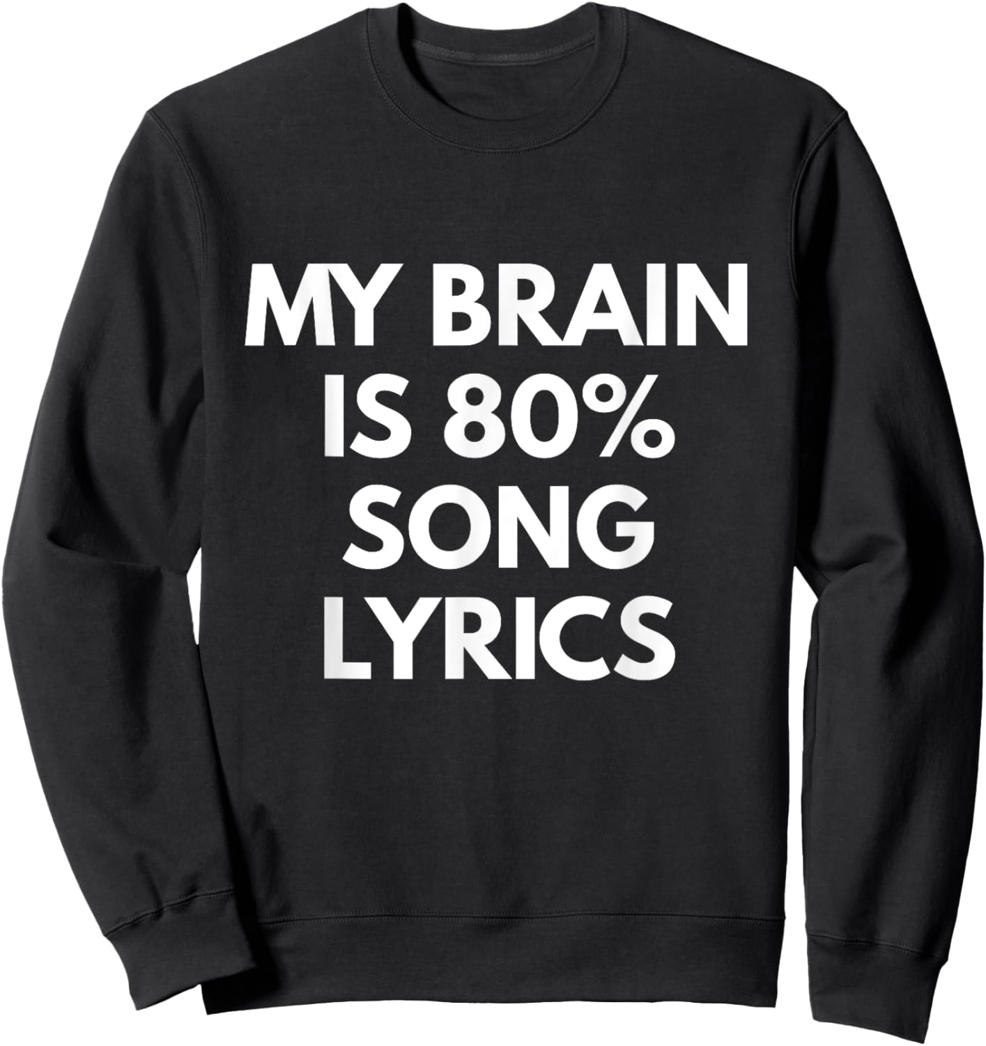My Brain is 80% Song Lyrics - Funny Music Life shirt Sweatshirt - Sweatshirt | Black