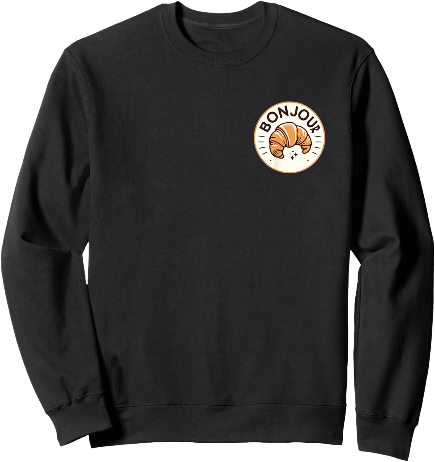Croissant France Baking Breakfast French Saying Quote Funny , Black, S Sweatshirt - Sweatshirt | Black