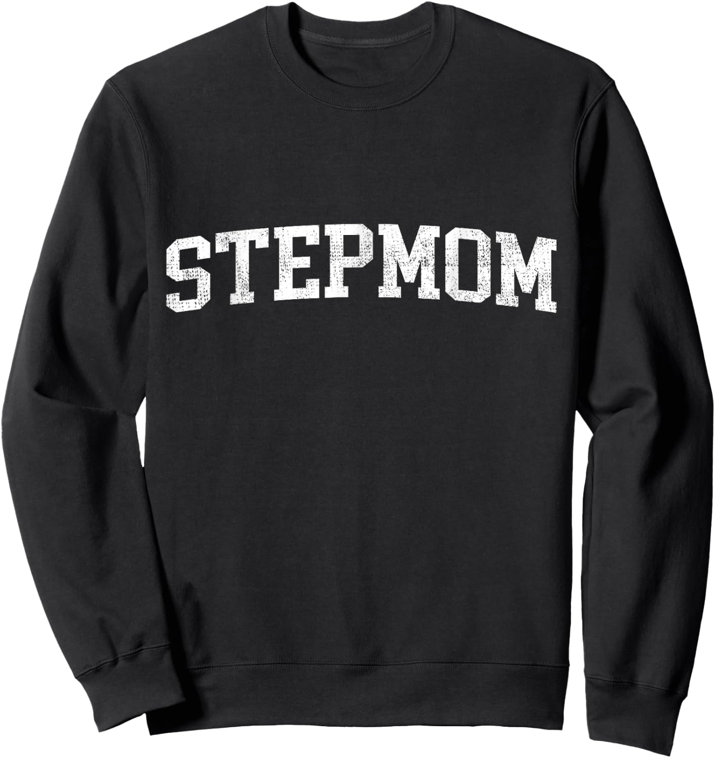 Stepmom Classic Bold Font Stepmom Birthday Gift Sweatshirt - Sweatshirt | Black