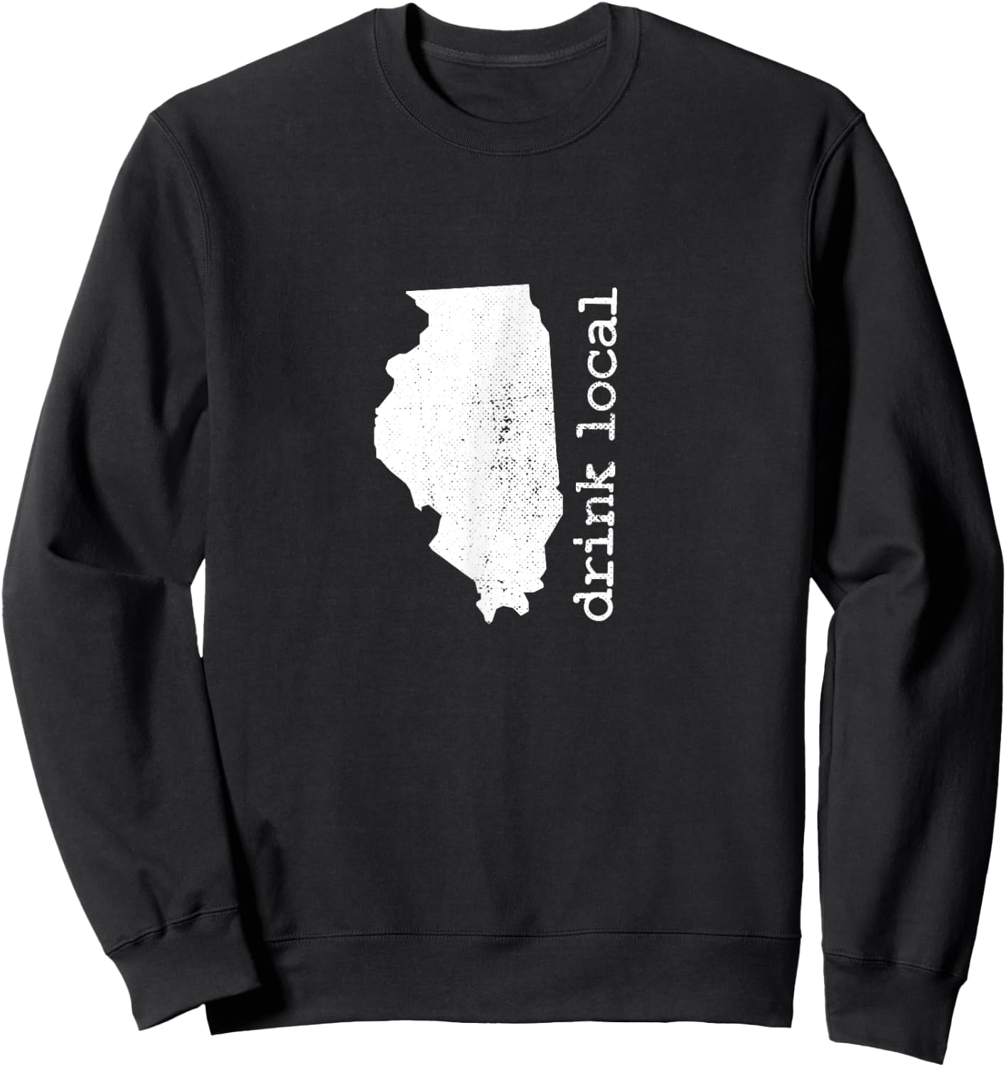 Drink Local Illinois Craft Beer Brewery Enthusiast Sweatshirt - Sweatshirt | Black