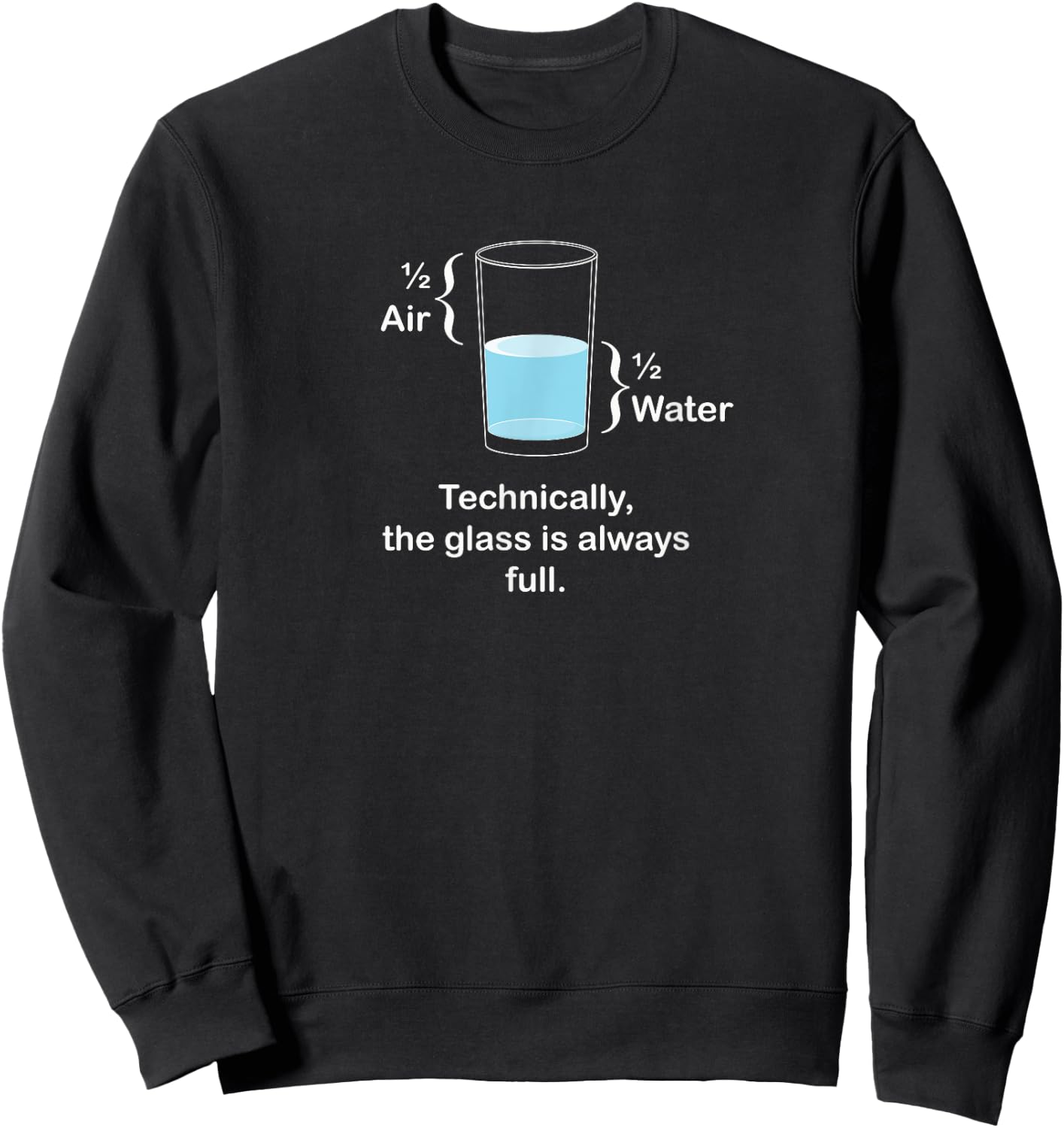 Technically, the glass is always full - Positivity Sweatshirt - Sweatshirt | Black