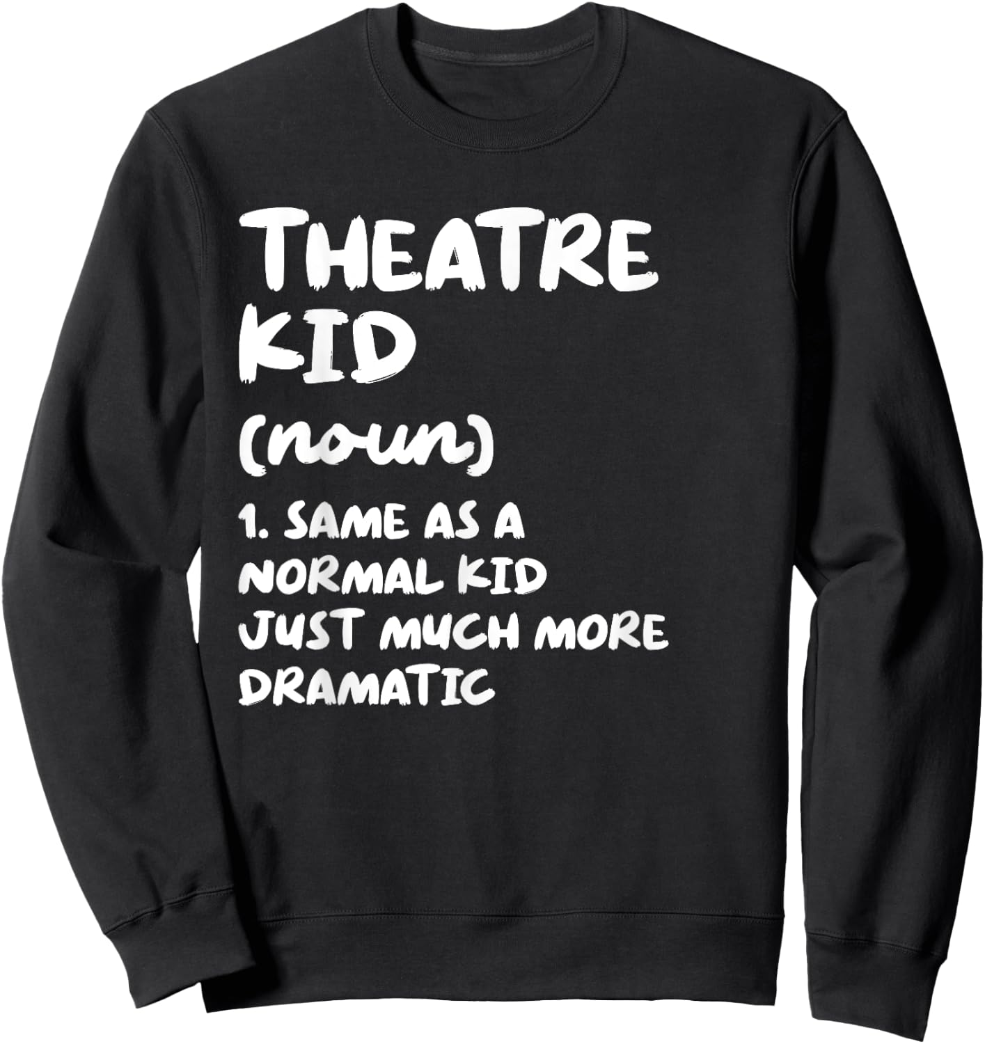 Theatre Kid Definition Funny Sweatshirt - Sweatshirt | Black