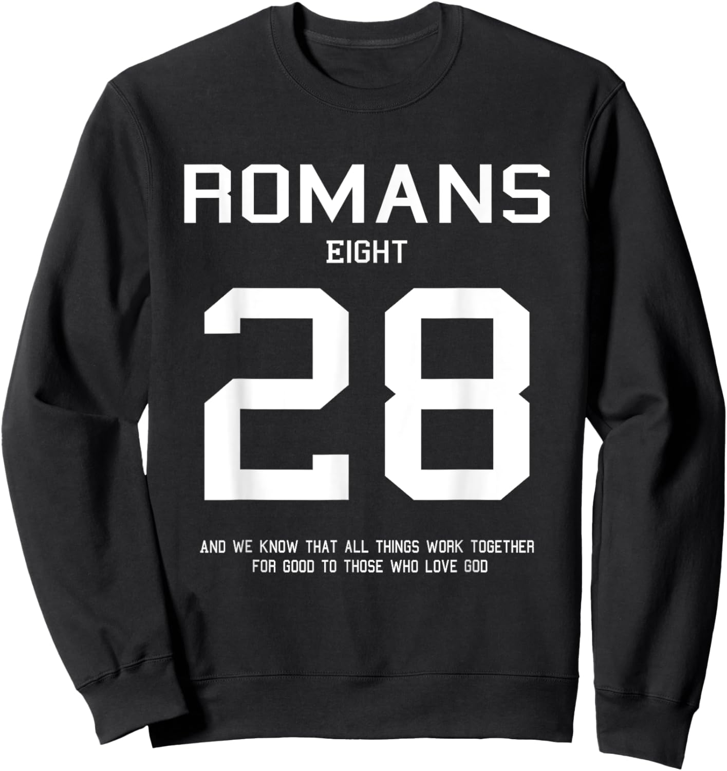 Romans 8:28 Christian Women Christian Quote Worship Gift Sweatshirt - Sweatshirt | Black