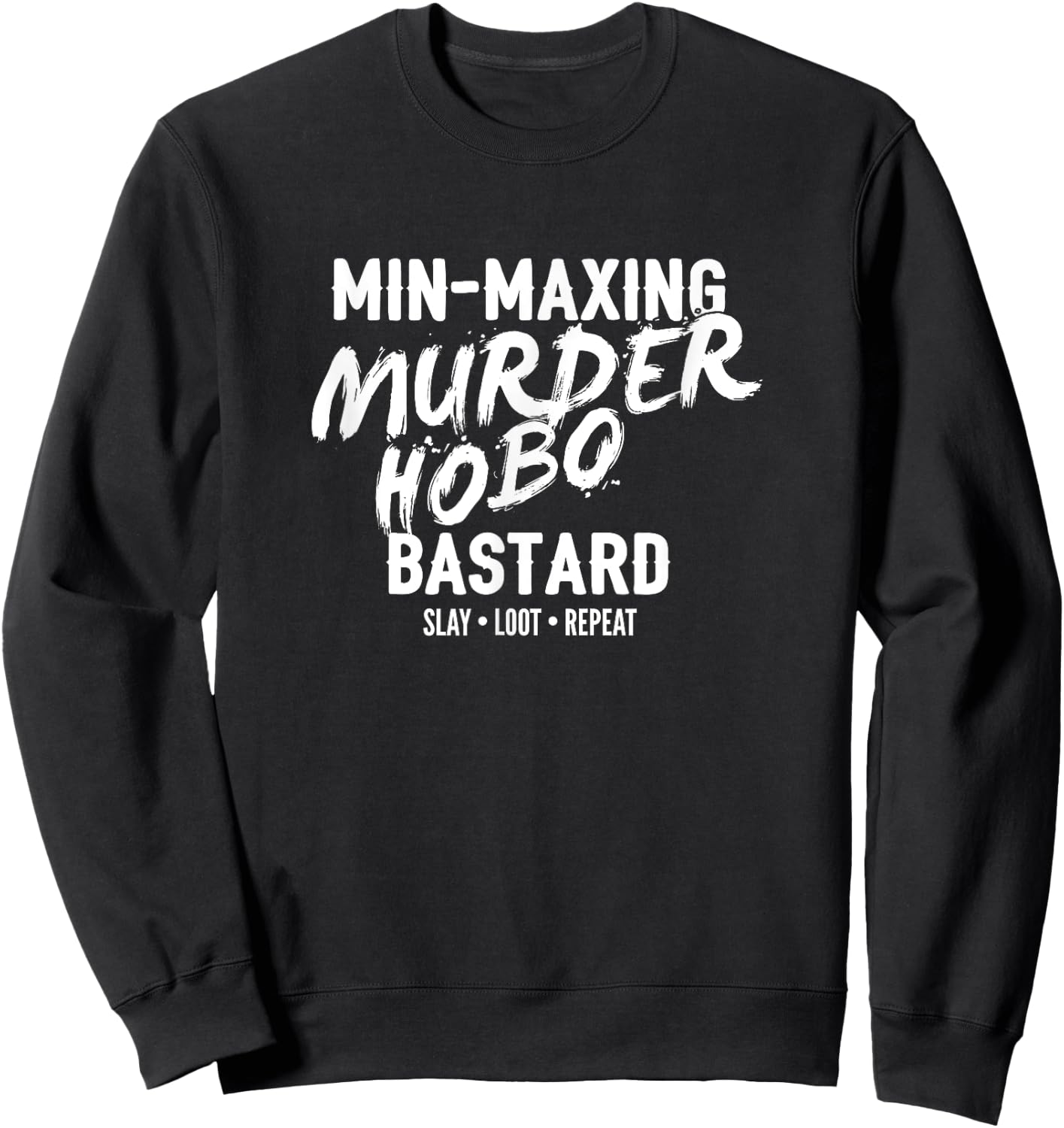 Min-Maxing Murder Hobo Bastard Fantasy RPG Sweatshirt - Sweatshirt | Black