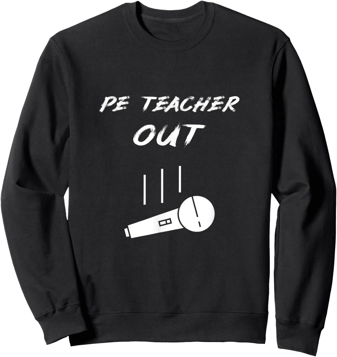 Retired PE Teacher Out Retirement End Of School Year Pension Sweatshirt - Sweatshirt | Black