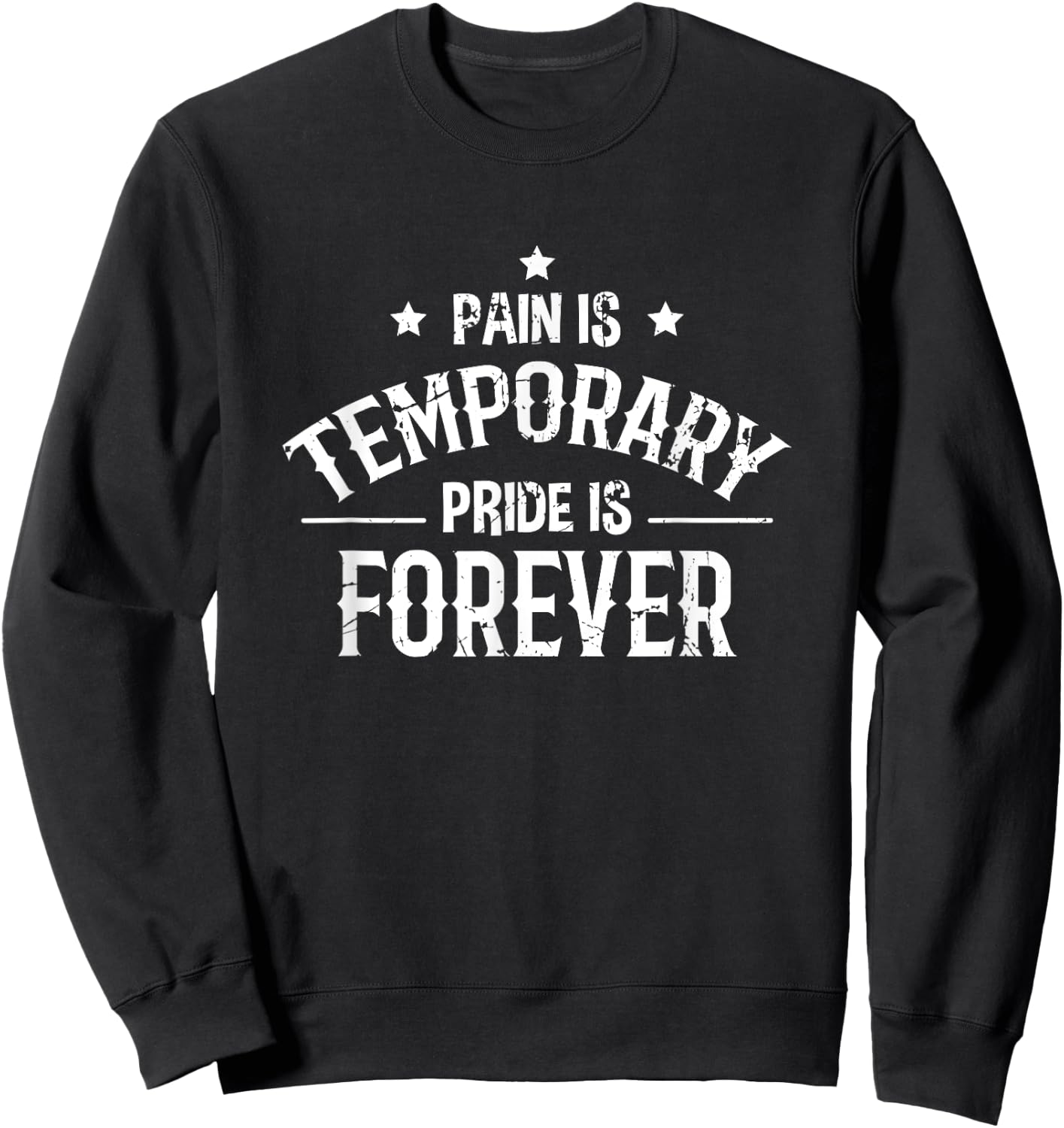Pain Is Temporary Pride Is Forever Motivation Fitness Quote Sweatshirt - Sweatshirt | Black