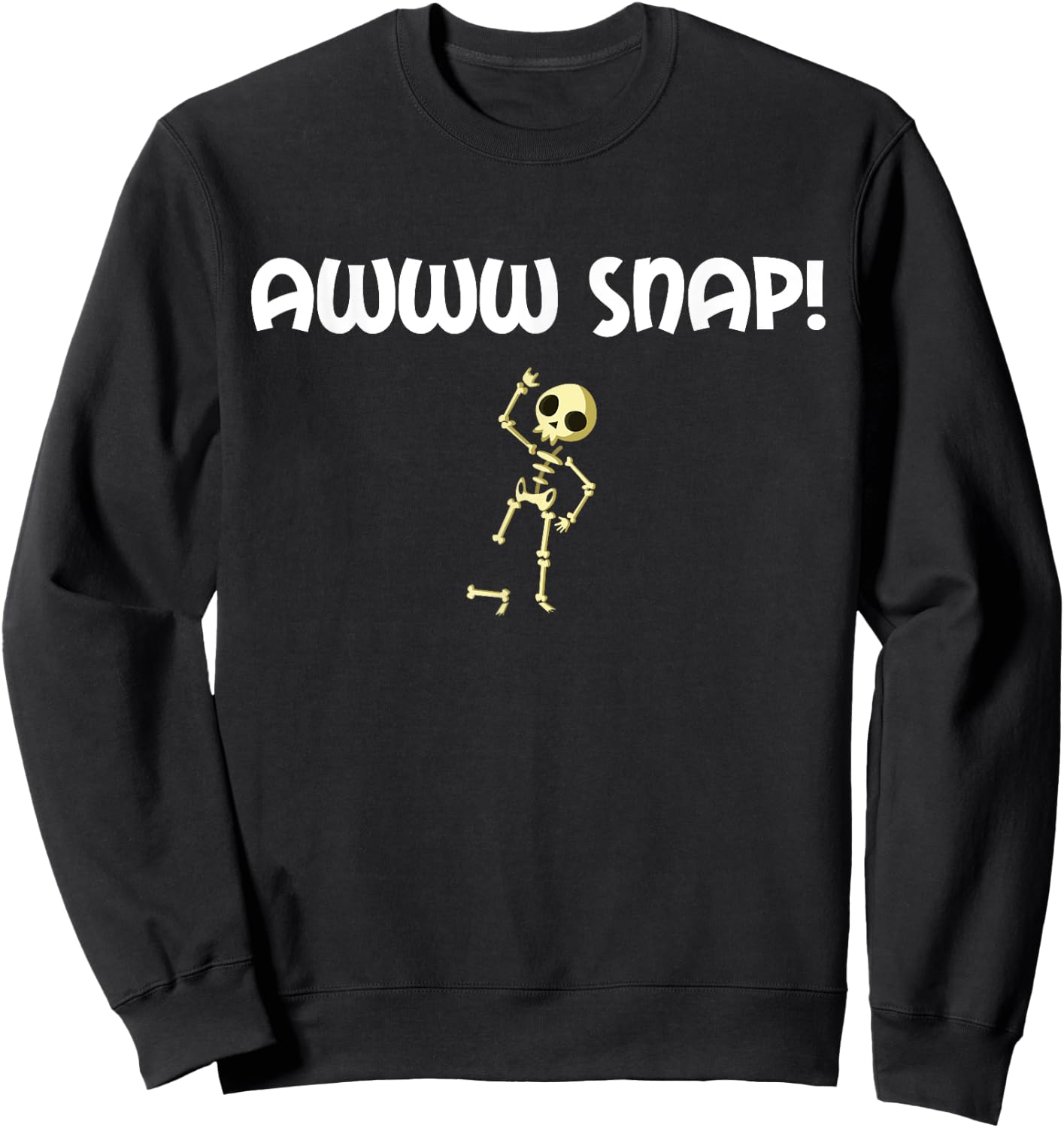 Funny Broken Foot Shirt: Awww Snap! Skeleton Broken Bone Sweatshirt - Sweatshirt | Black