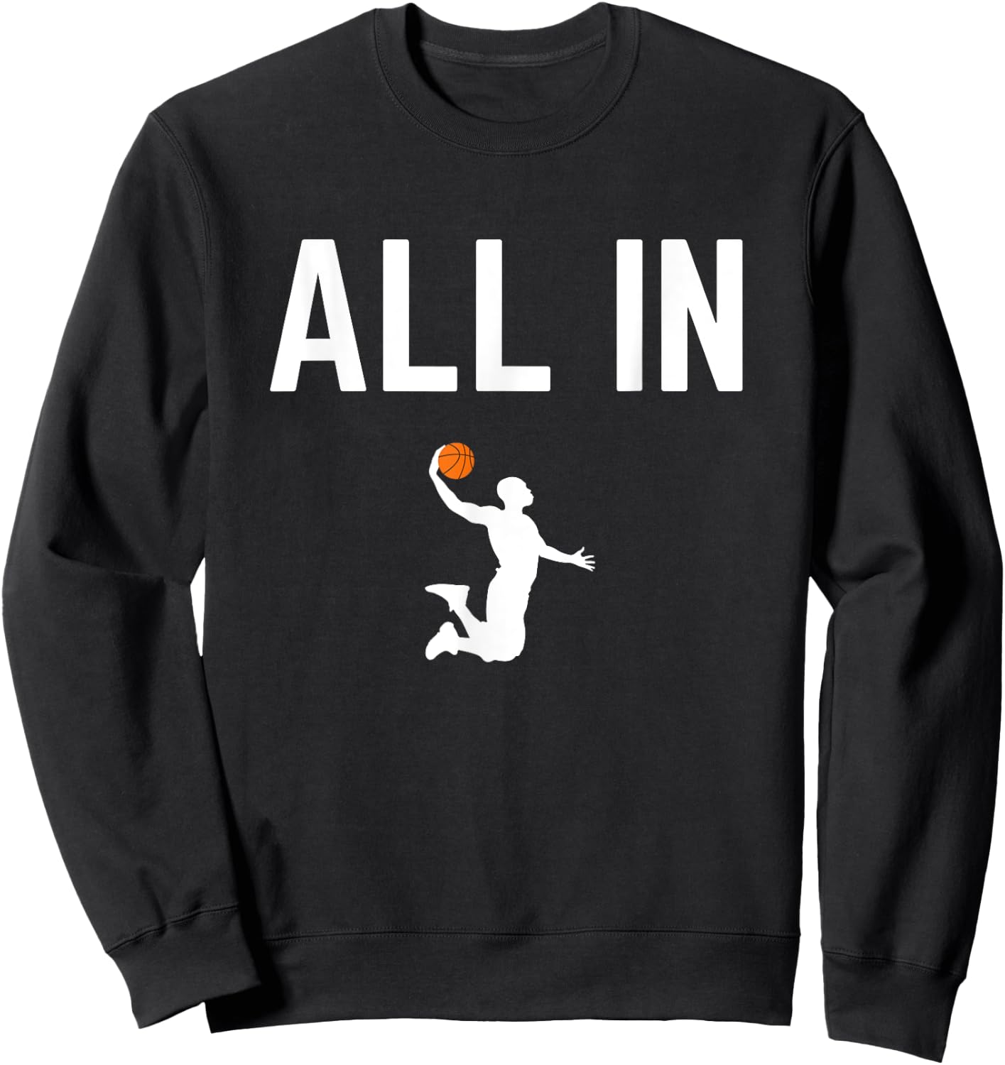 All In Basketball Player Dunking Quote for Slam Dunk Sweatshirt - Sweatshirt | Black