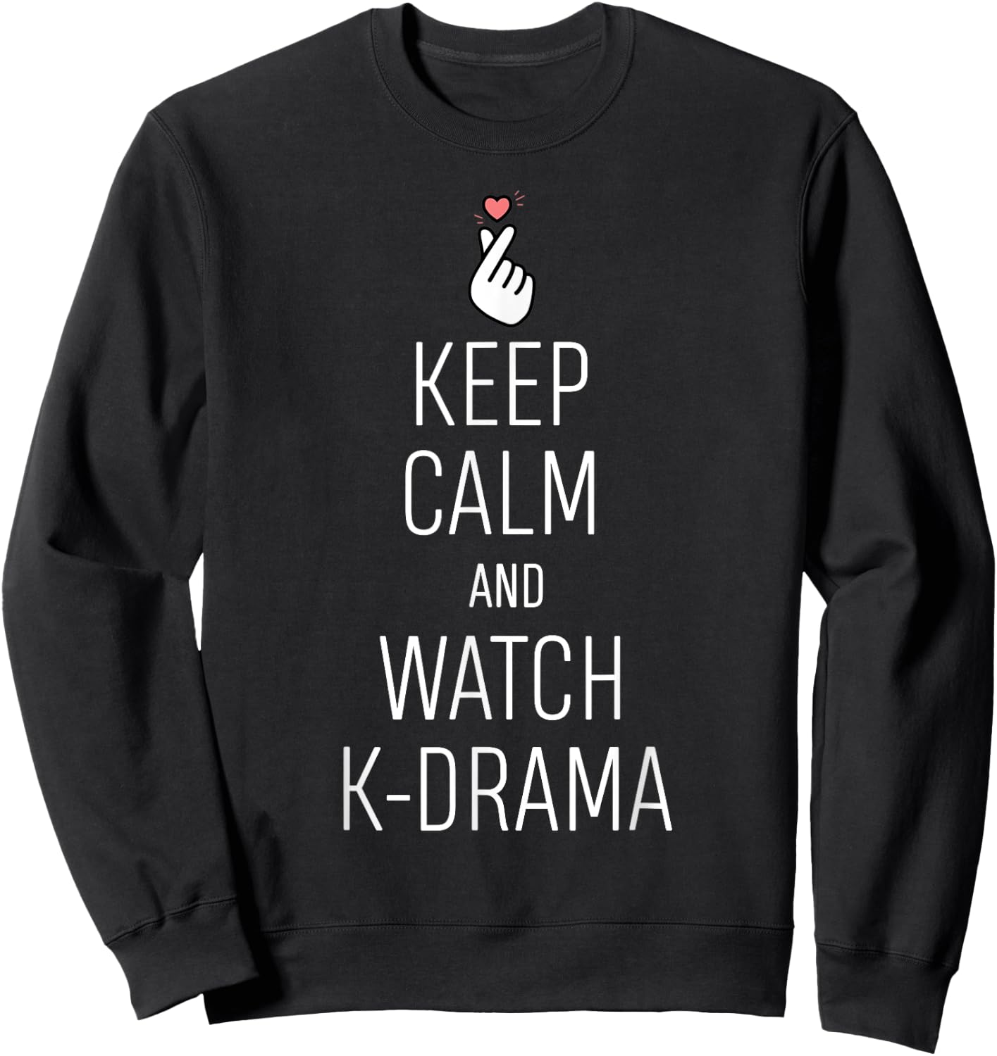 Keep Calm And Watch K-Drama K-Drama Addict Sweatshirt - Sweatshirt | Black
