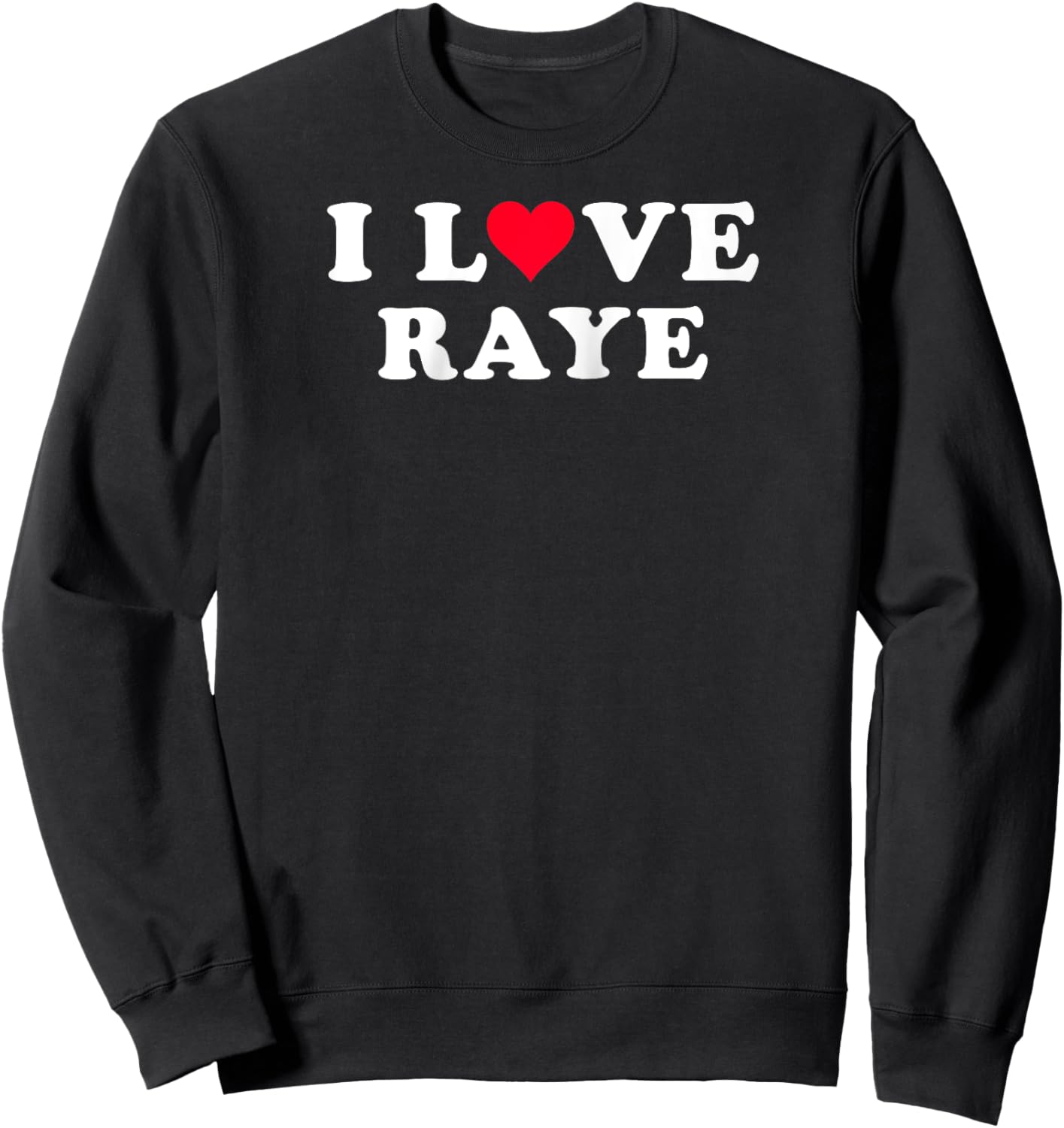 I Love Raye Matching Girlfriend & Boyfriend Raye Name Raglan Baseball Sweatshirt - Sweatshirt | Black