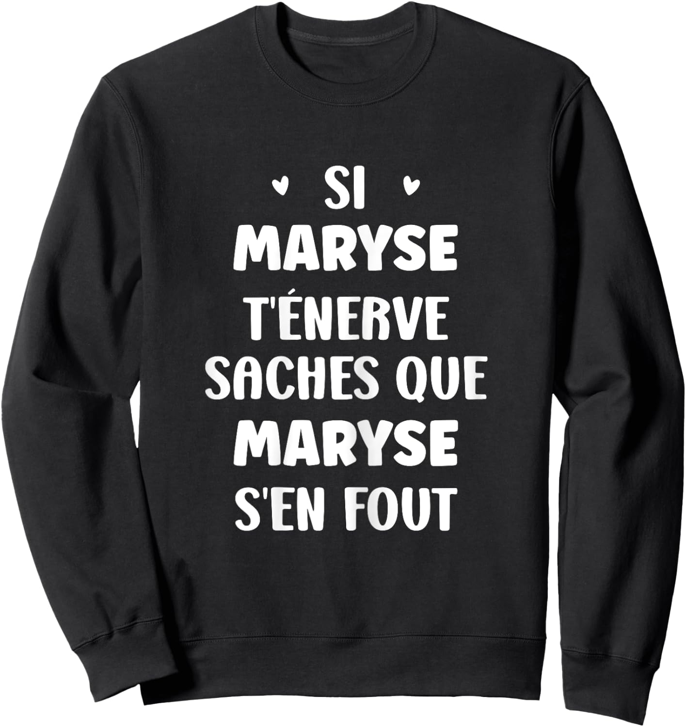 Name Si Maryse t'énerve Funny Personalised Name Maryse Sweatshirt - Sweatshirt | Black