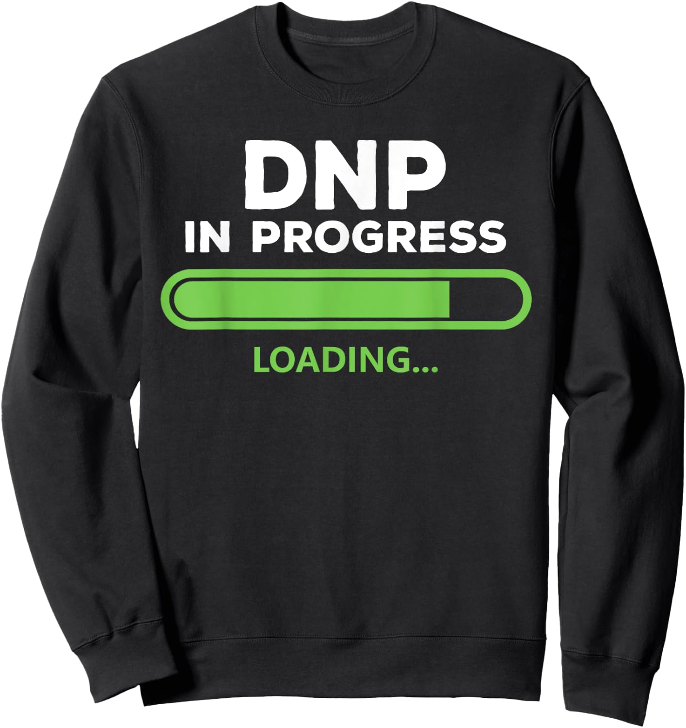 DNP Doctor of Nursing Practice In Progress Funny Nurse Women Sweatshirt - Sweatshirt | Black