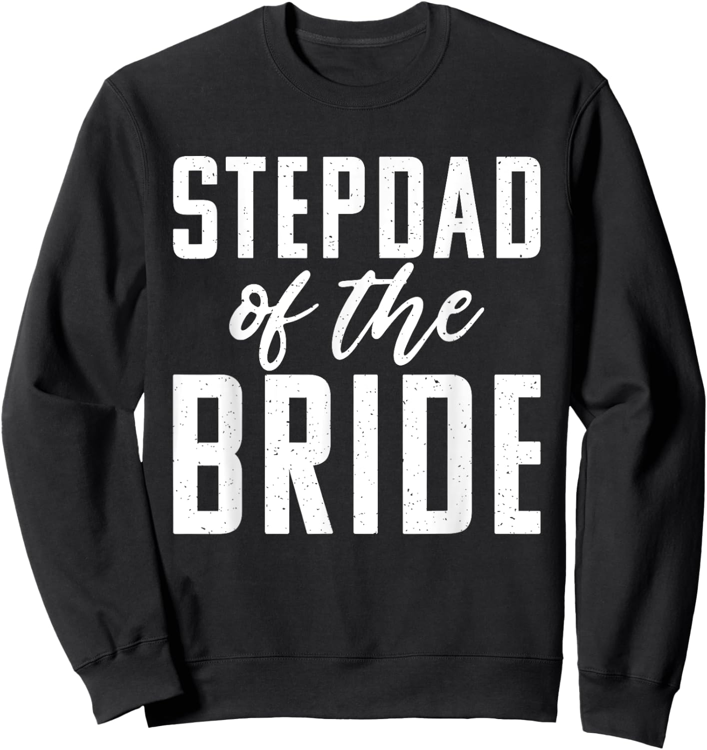 Stepdad of the Bride Wedding Stepfather Sweatshirt - Sweatshirt | Black