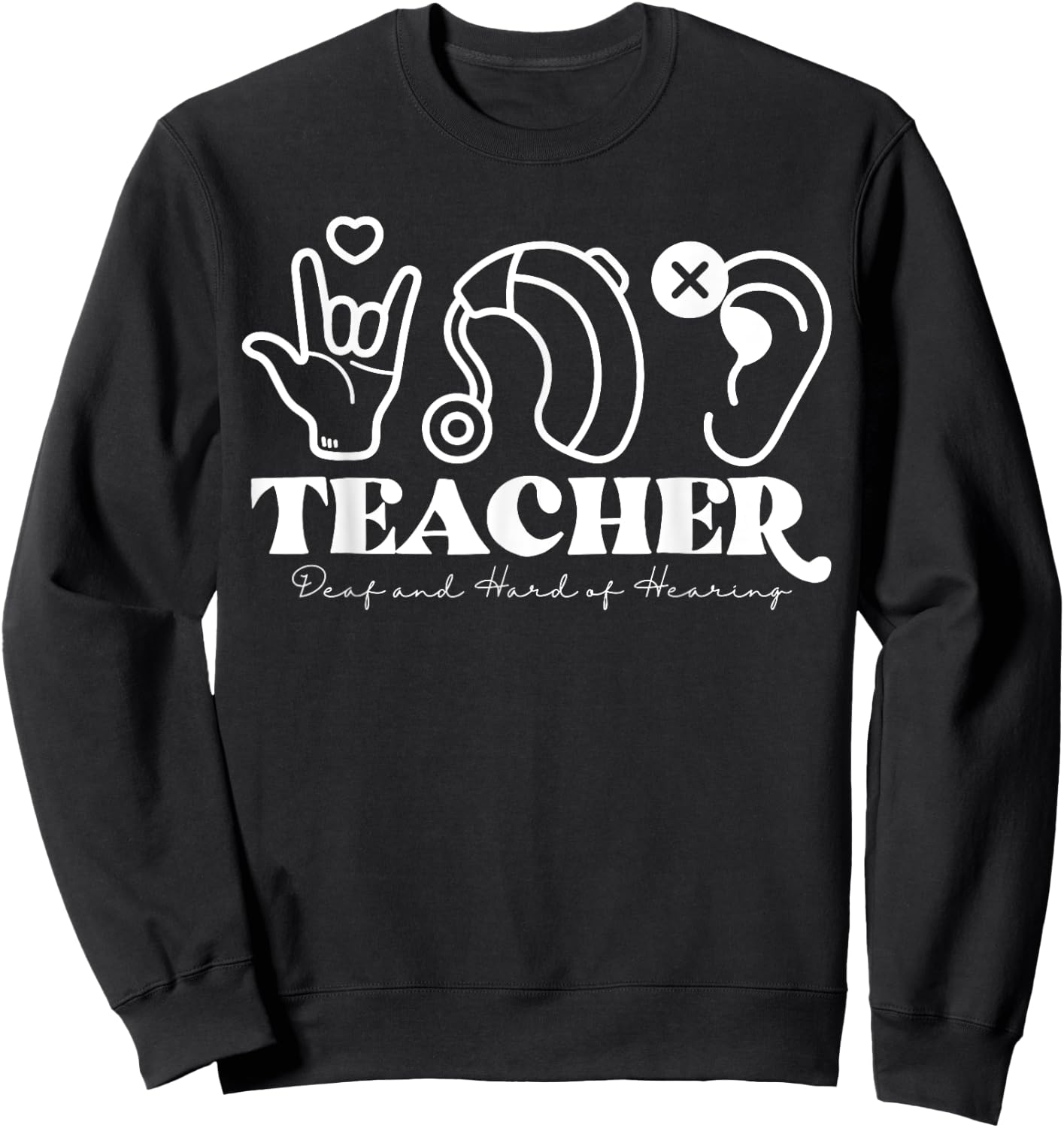 DHH Teacher Deaf And Hard Of Hearing ASL Special Education Men Women Sweatshirt - Sweatshirt | Black