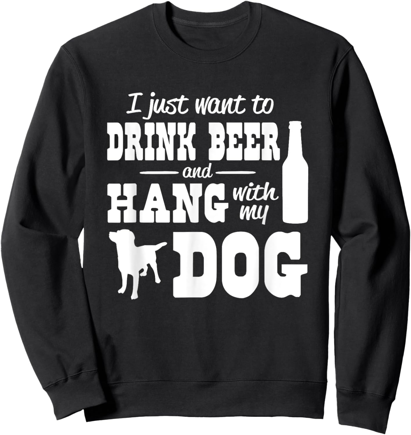 I just want to drink beer and hang with my dog Women Sweatshirt - Sweatshirt | Black