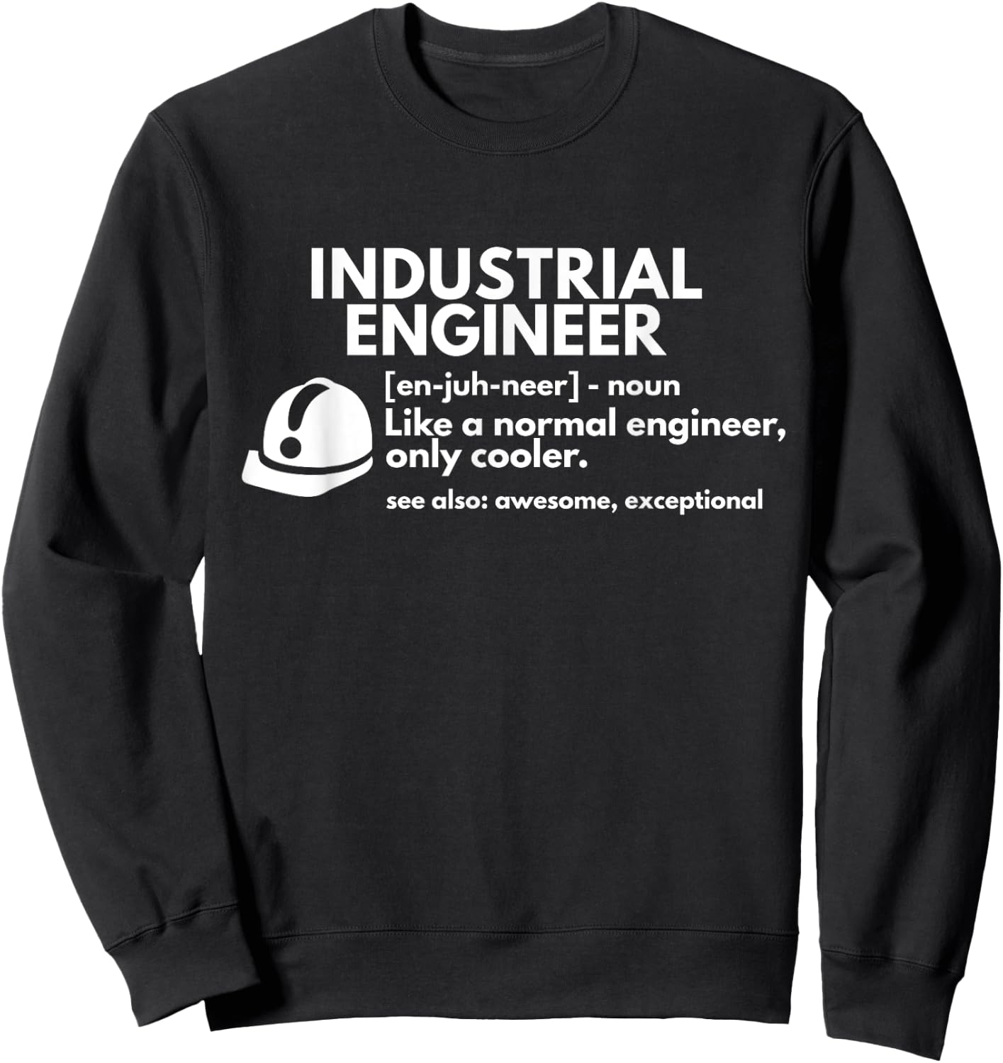 Funny Industrial Engineer Definition Engineering Gift Sweatshirt - Sweatshirt | Black