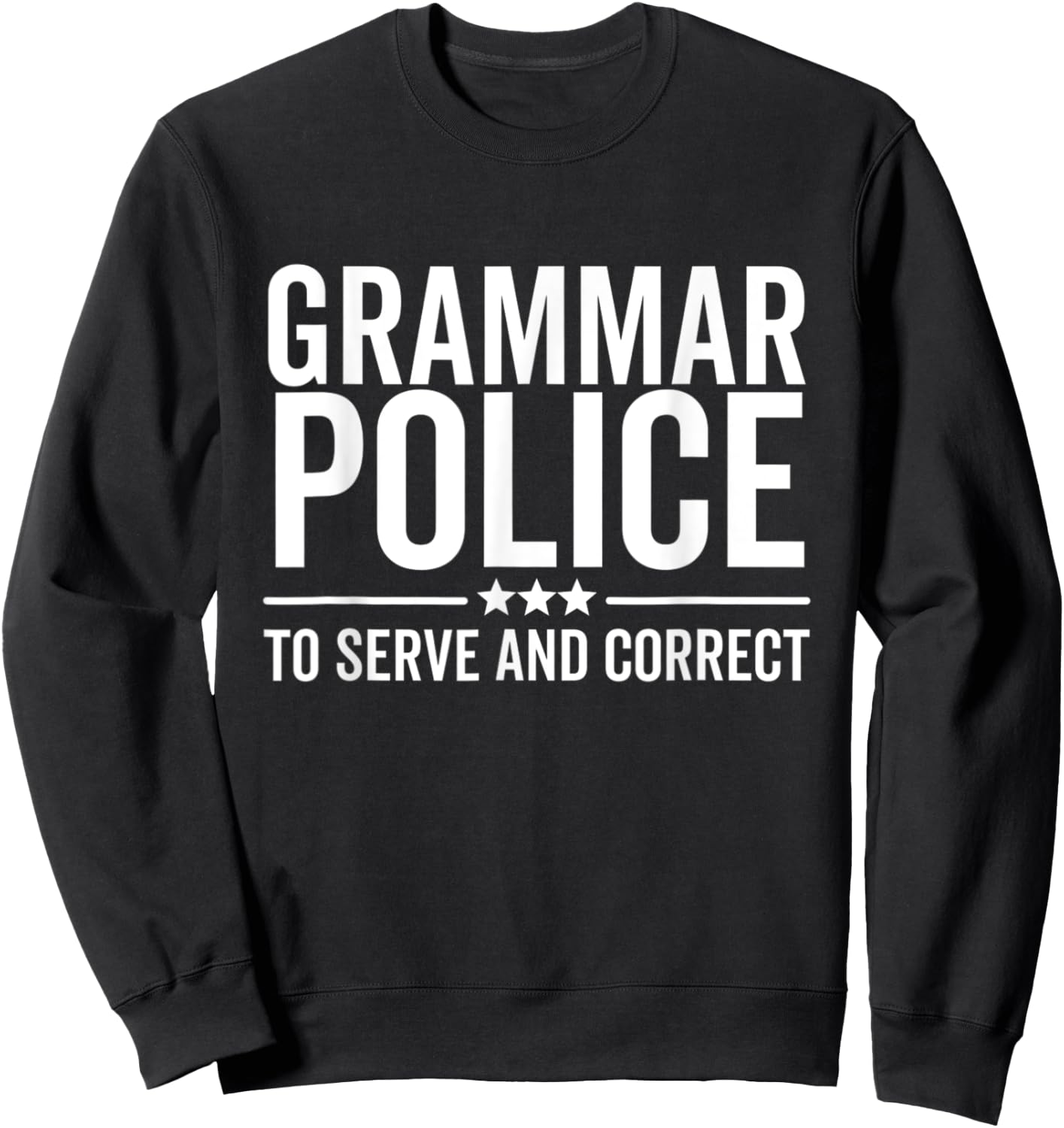 Grammar Police To Serve and Correct Funny Book Literature Sweatshirt - Sweatshirt | Black