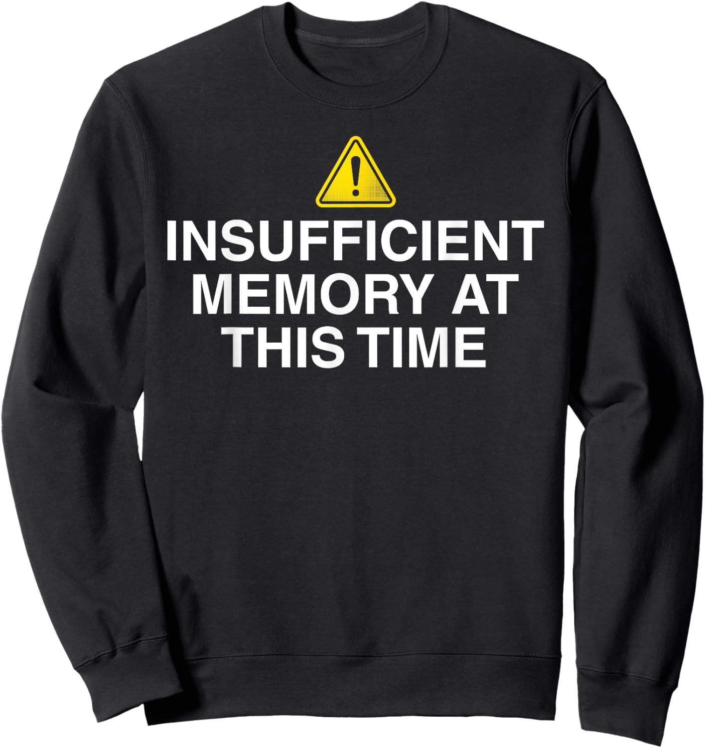 Insufficient memory at this time - nerdy and geeky gift Sweatshirt - Sweatshirt | Black