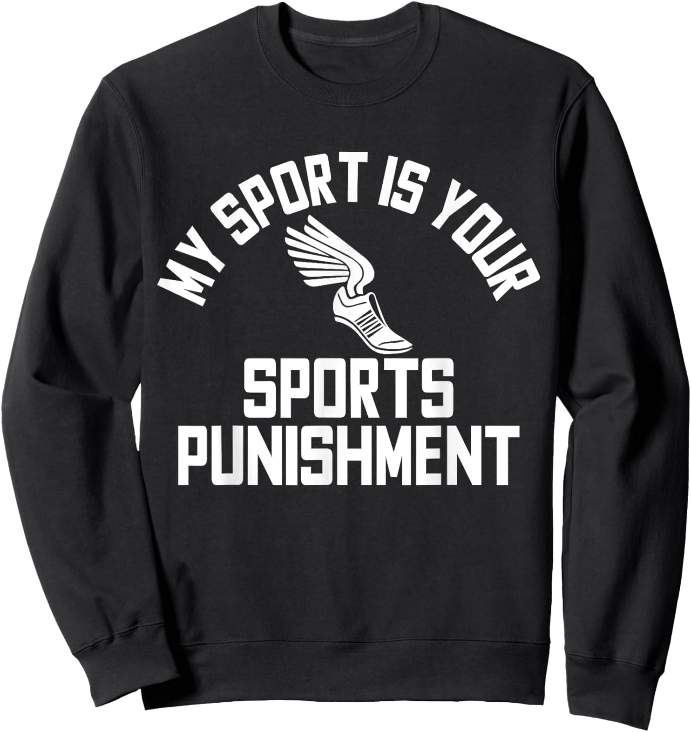 My Sport Is Your Sports Punishment Cross Country Sweatshirt - Sweatshirt | Black