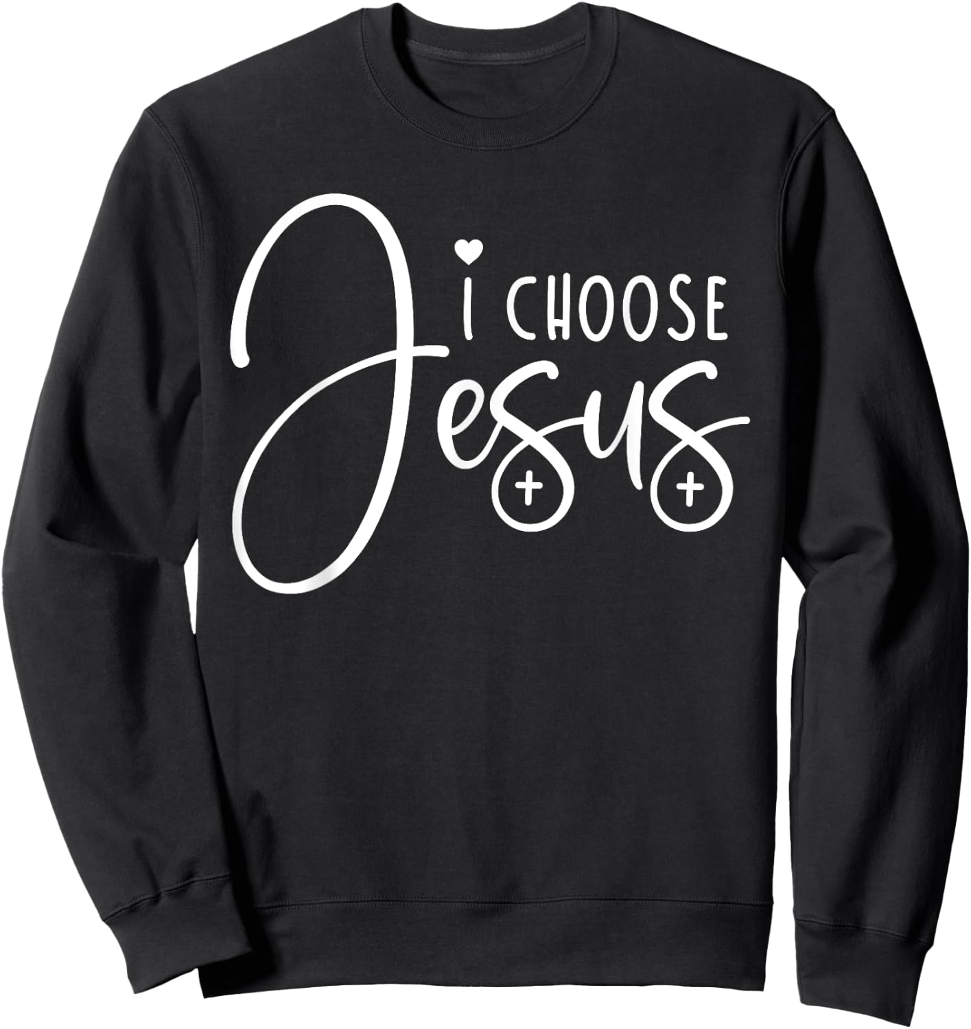 I Choose Jesus Christian Saying Apparel Bible Faith Sweatshirt - Sweatshirt | Black