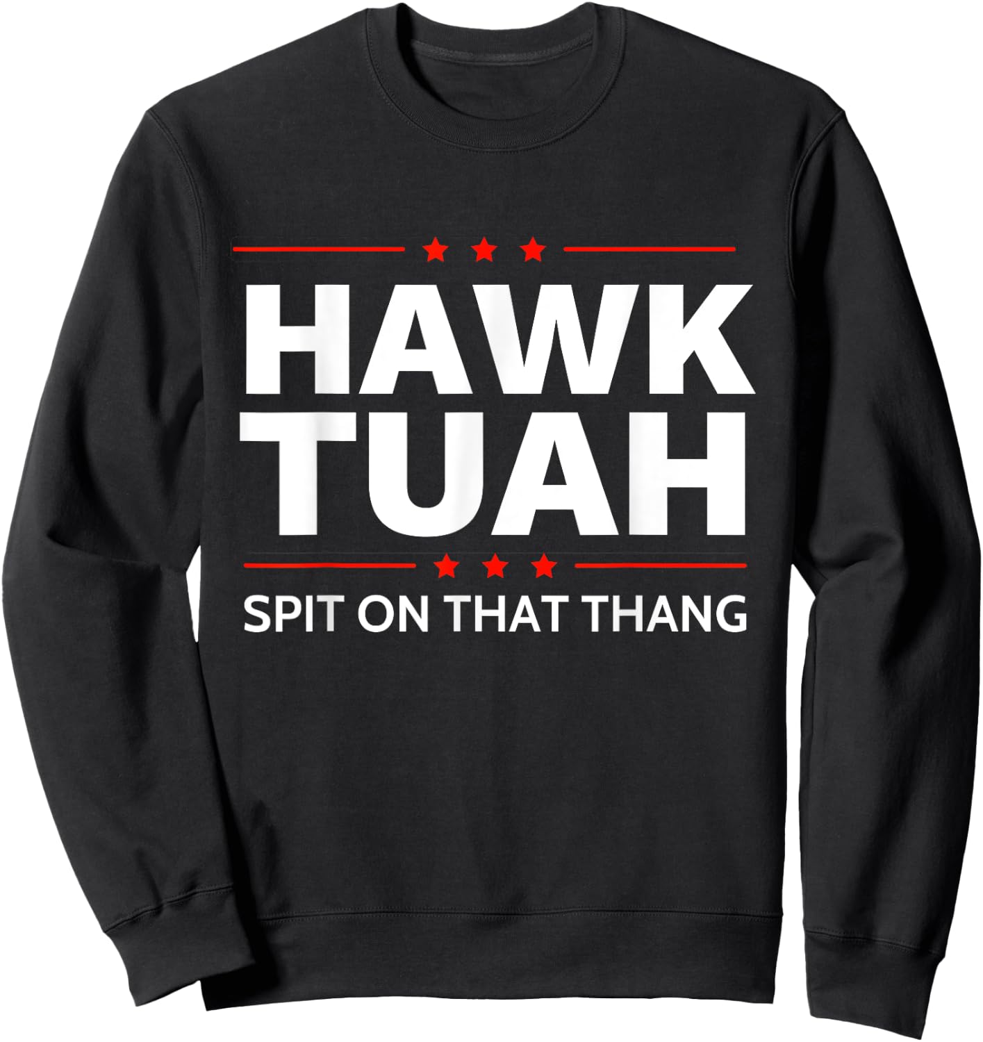 Hawk Tuah Spit on That Thang Funny Viral Meme 2024 Hawk Tuah Sweatshirt - Sweatshirt | Black