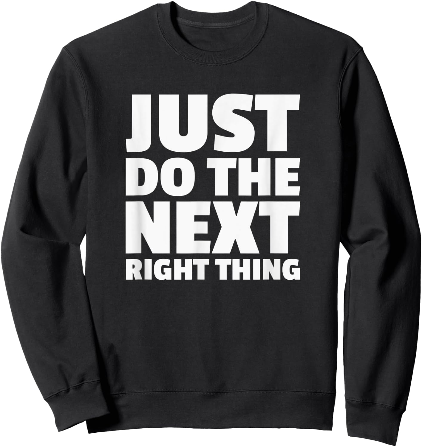 Just Do The Next Right Thing Alcoholics AA NA Anonymous Sweatshirt - Sweatshirt | Black