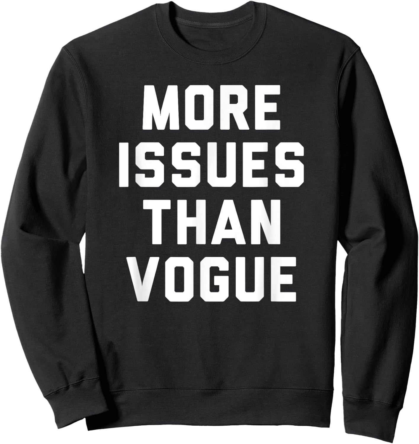 Trendy More Issues Than Vogue Humour Sweatshirt - Sweatshirt | Black