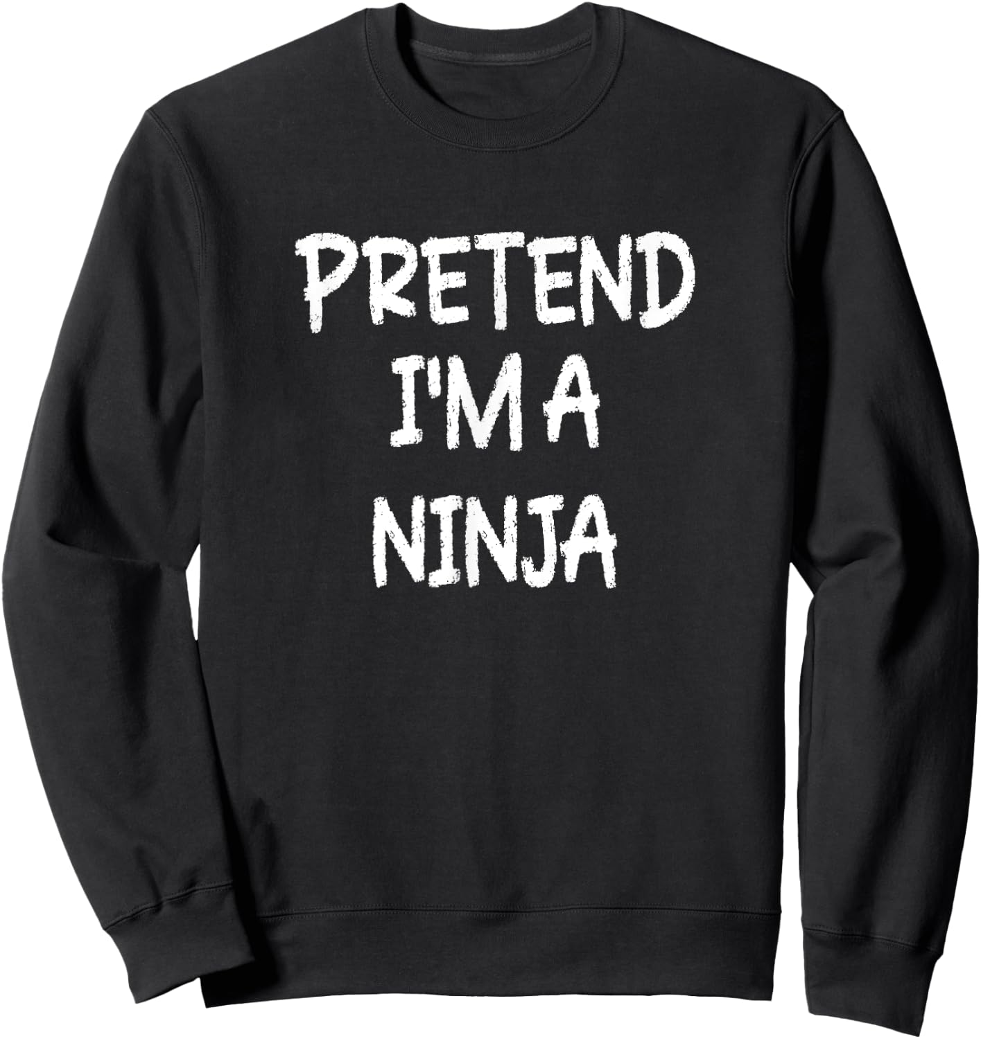 Pretend I'm a Ninja Lazy Last Minute Halloween Costume Sweatshirt - Sweatshirt | Black