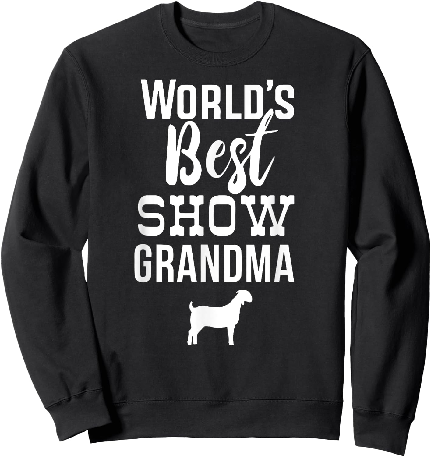 Worlds Best Show Goat Grandma Bore Sweatshirt - Sweatshirt | Black