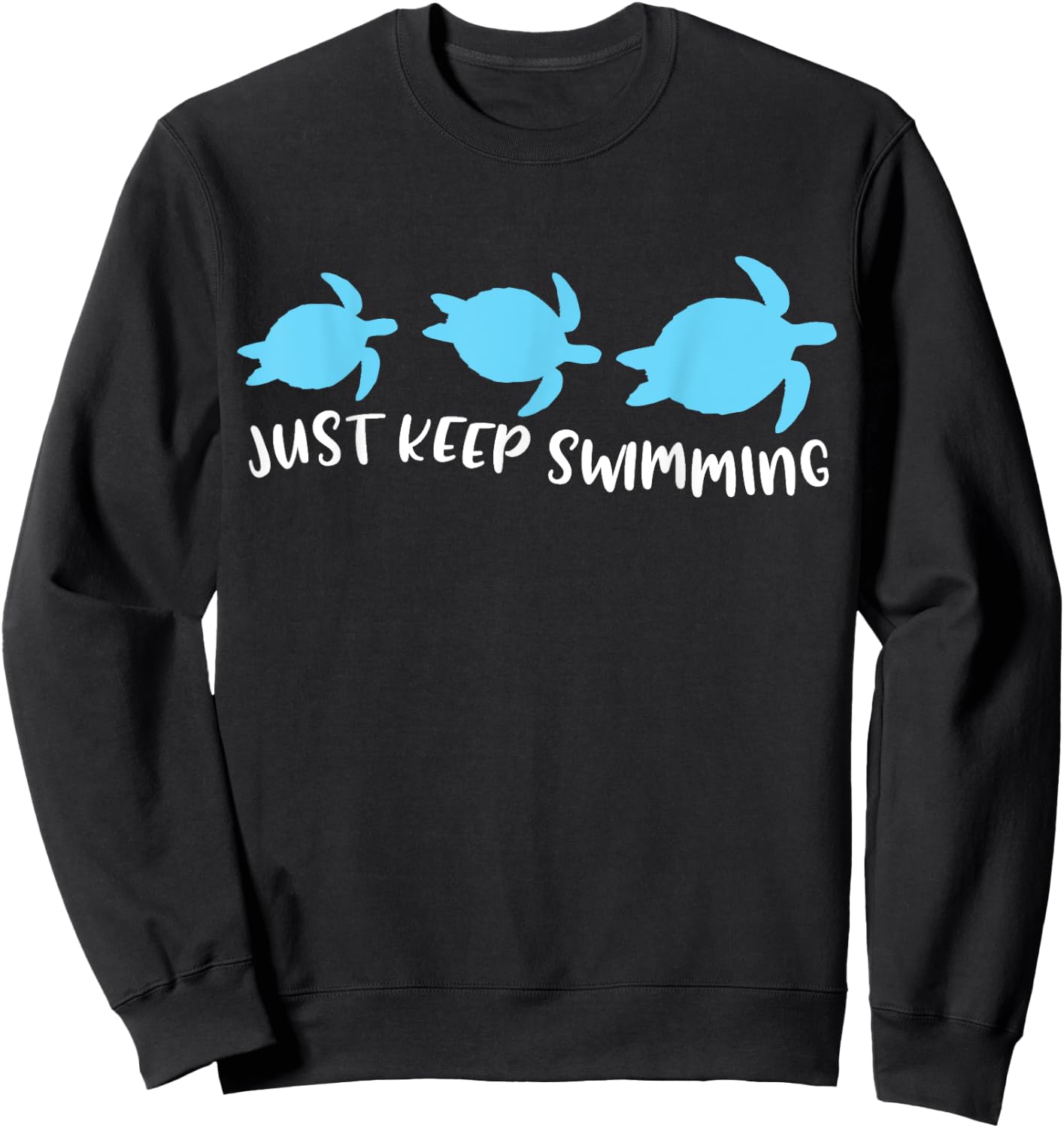 Just Keep Swimming Sea Turtle Swimmer Swim Team Coach Gift Sweatshirt - Sweatshirt | Black