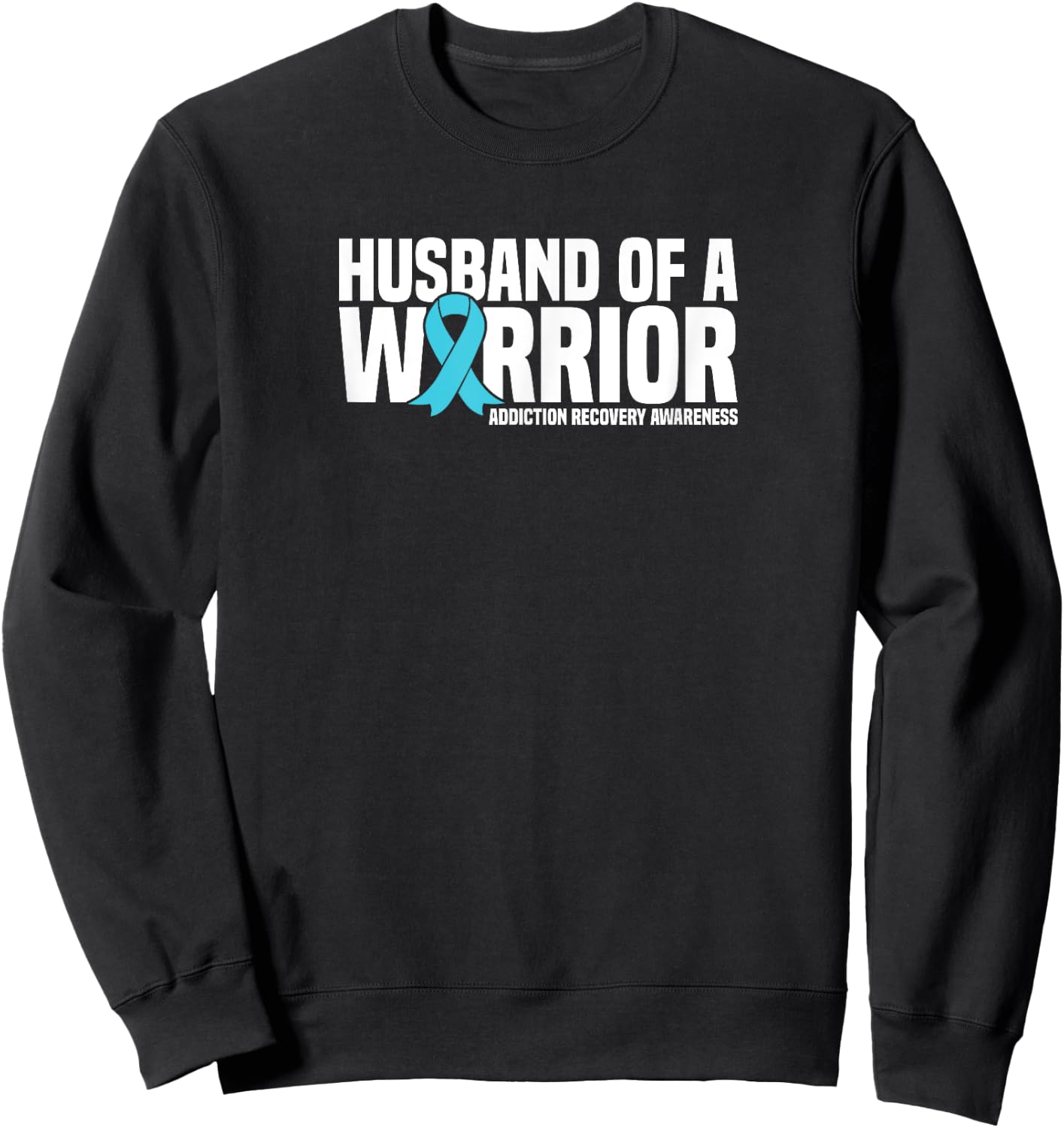 Husband of a Warrior Addiction Recovery Awareness Sweatshirt - Sweatshirt | Black