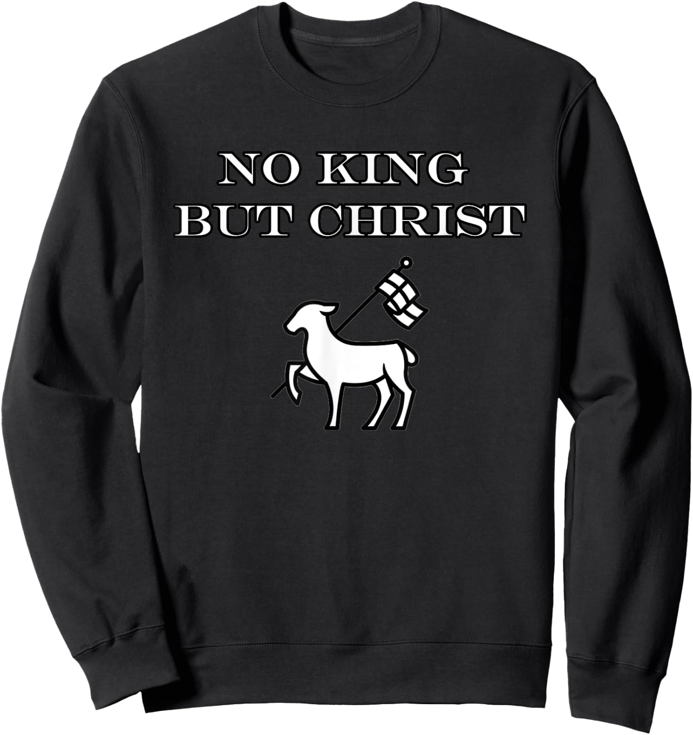 Christian No King But Christ Jesus Agnus Dei Christianity Sweatshirt - Sweatshirt | Black