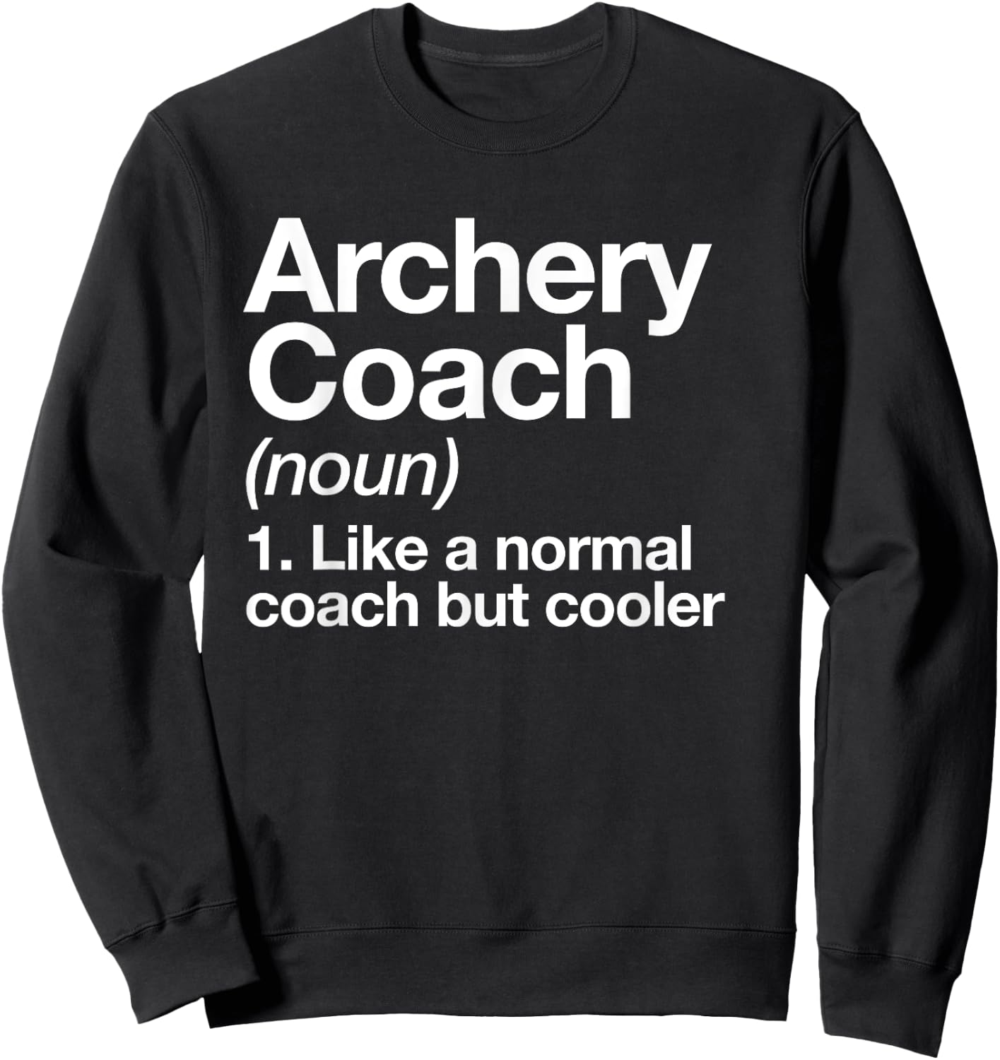 Archery Coach Funny Sports Definition Trainer Instructor Sweatshirt - Sweatshirt | Black