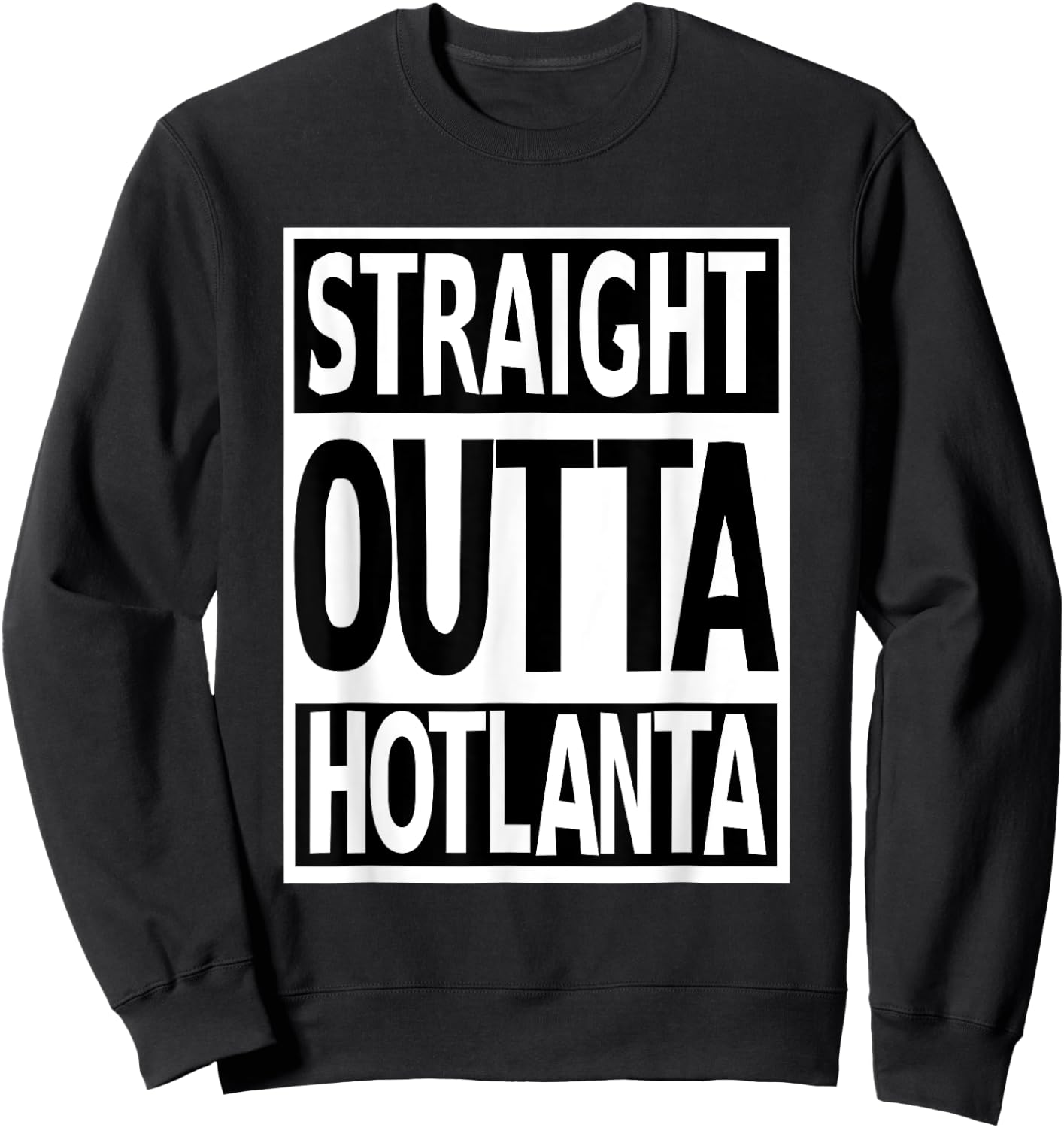 Straight Outta Hotlanta Show Atlanta Pride Georgia Proud Sweatshirt - Sweatshirt | Black