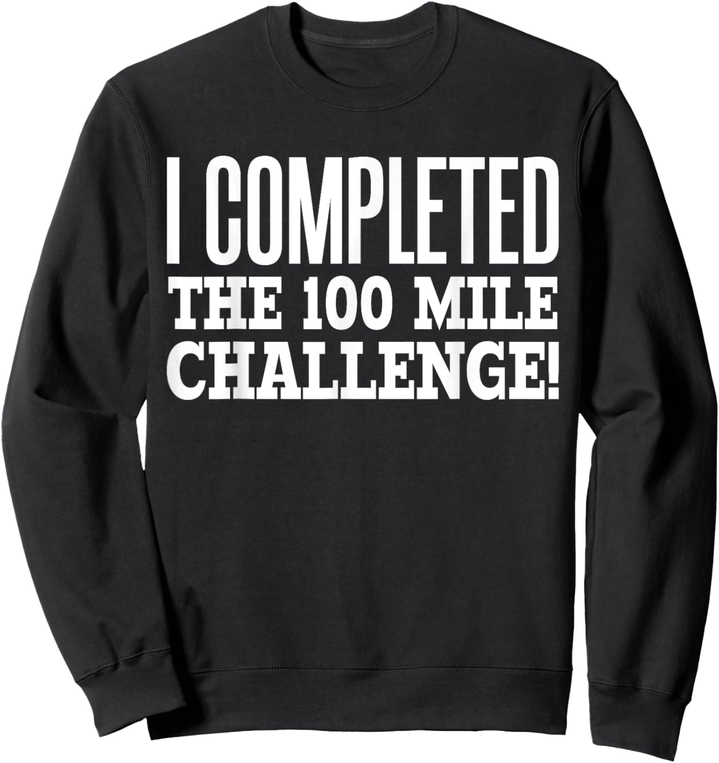 I Completed the 100 Mile Challenge Running Race Sweatshirt - Sweatshirt | Black