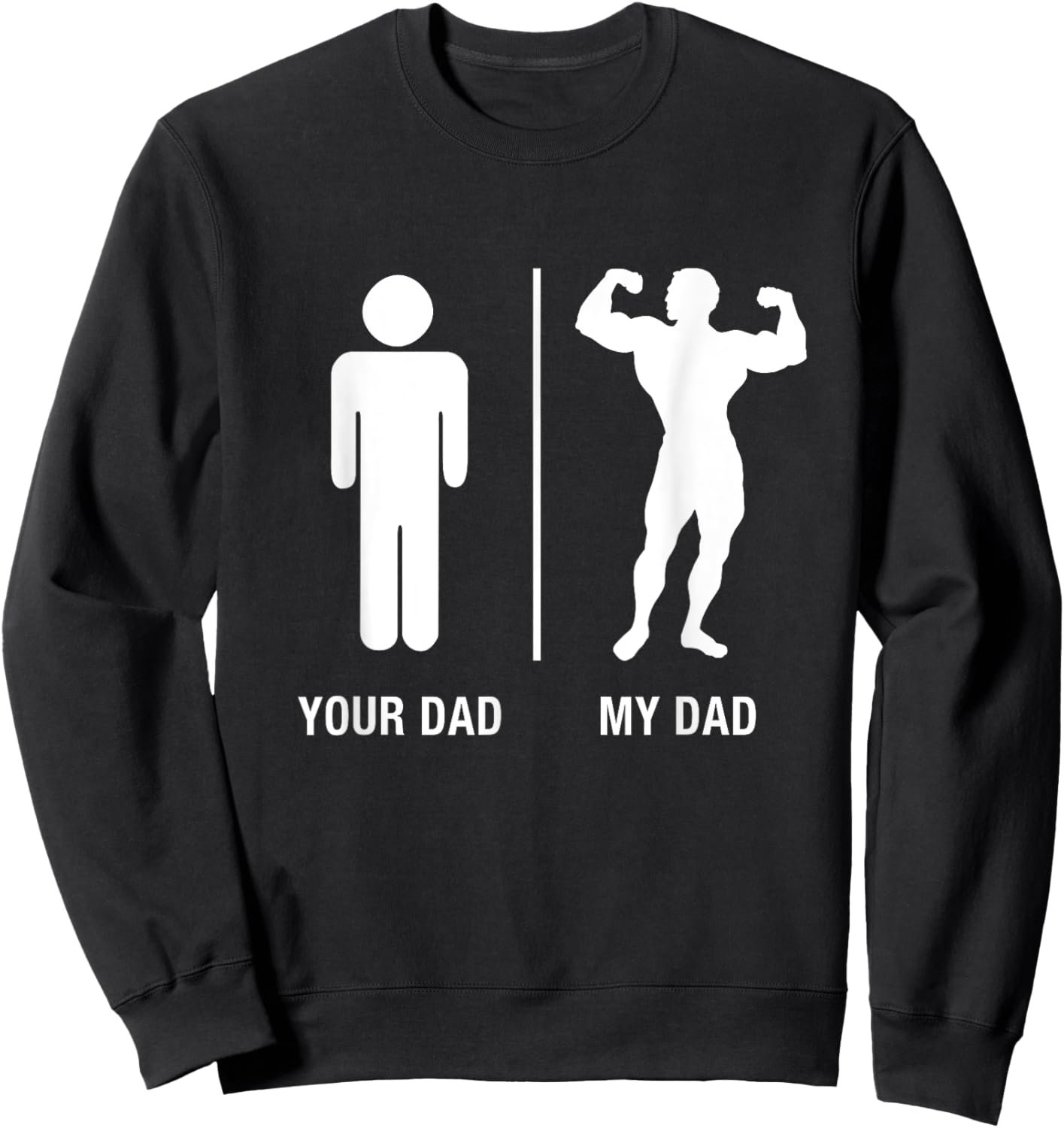 Your Dad My Dad Bodybuilder Funny Gym Work Out Shirt Sweatshirt - Sweatshirt | Black