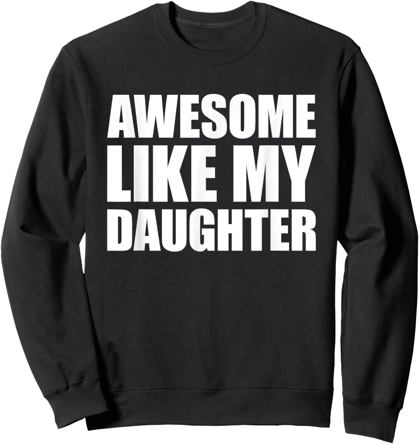 Awesome Like My Daughter Sweatshirt - Sweatshirt | Black