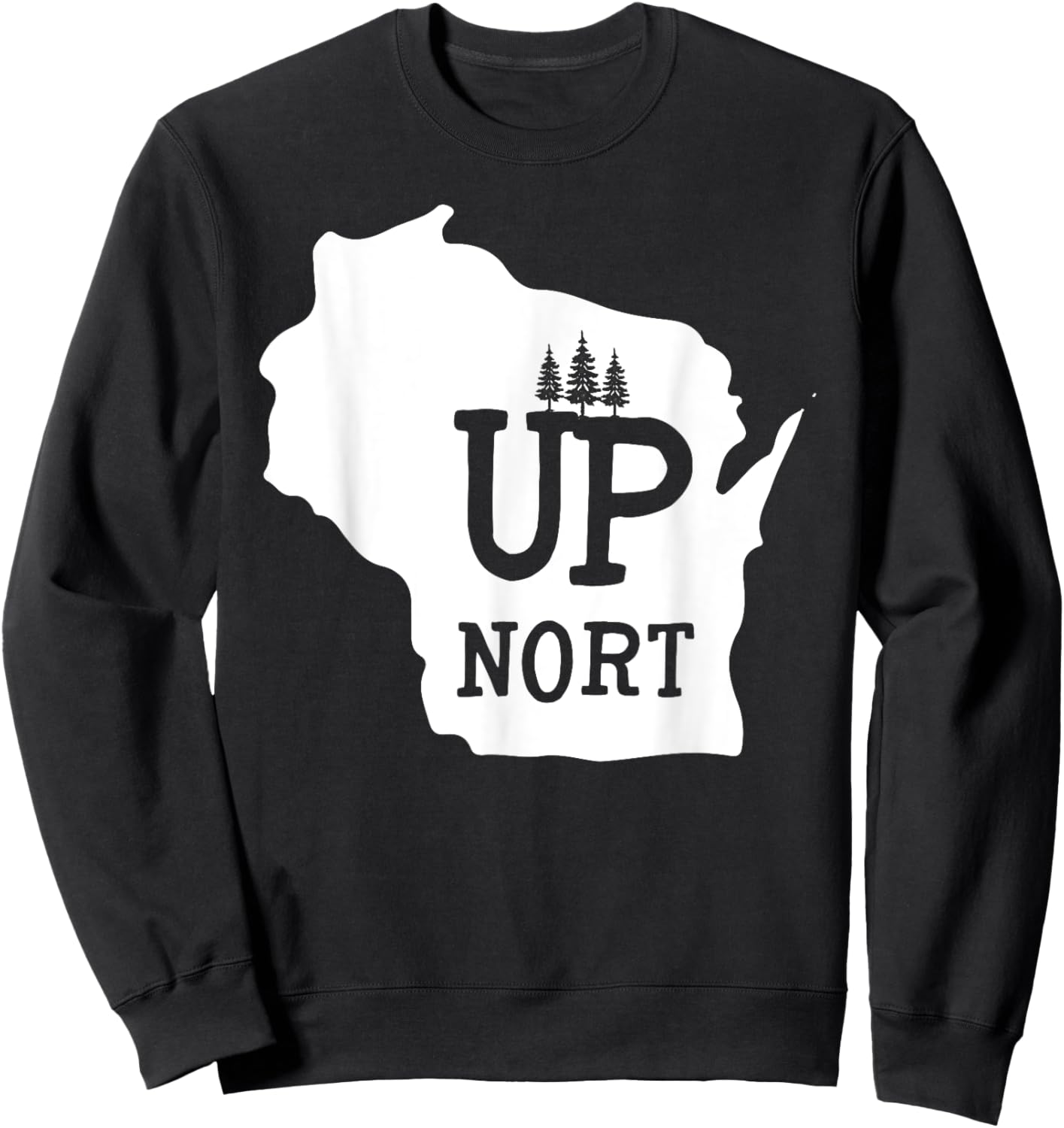 Up Nort Wisconsin | Yooper Up North shirt Sweatshirt - Sweatshirt | Black