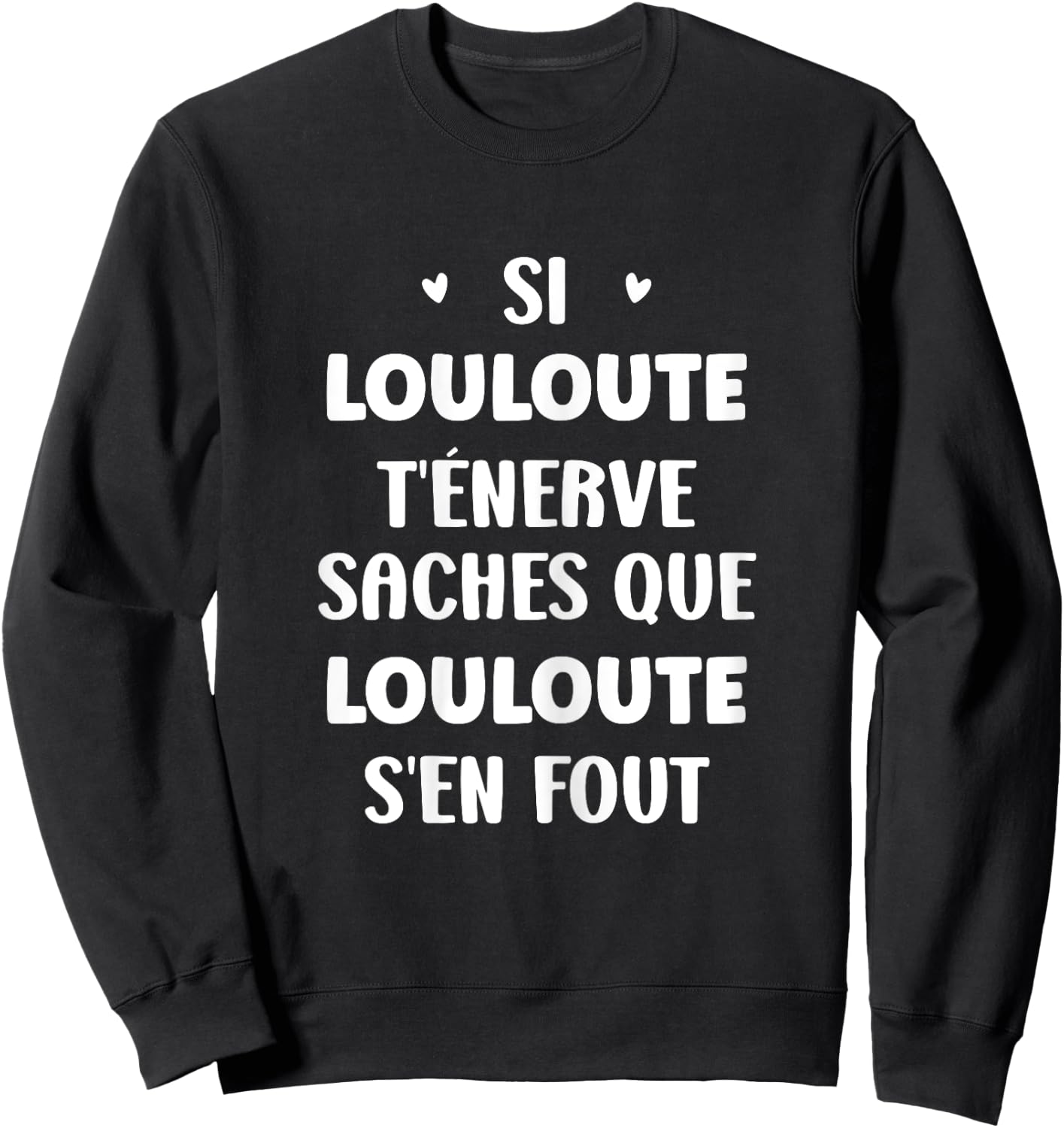 Name Si Louloute t'énerve Humour first name Louloute Sweatshirt - Sweatshirt | Black