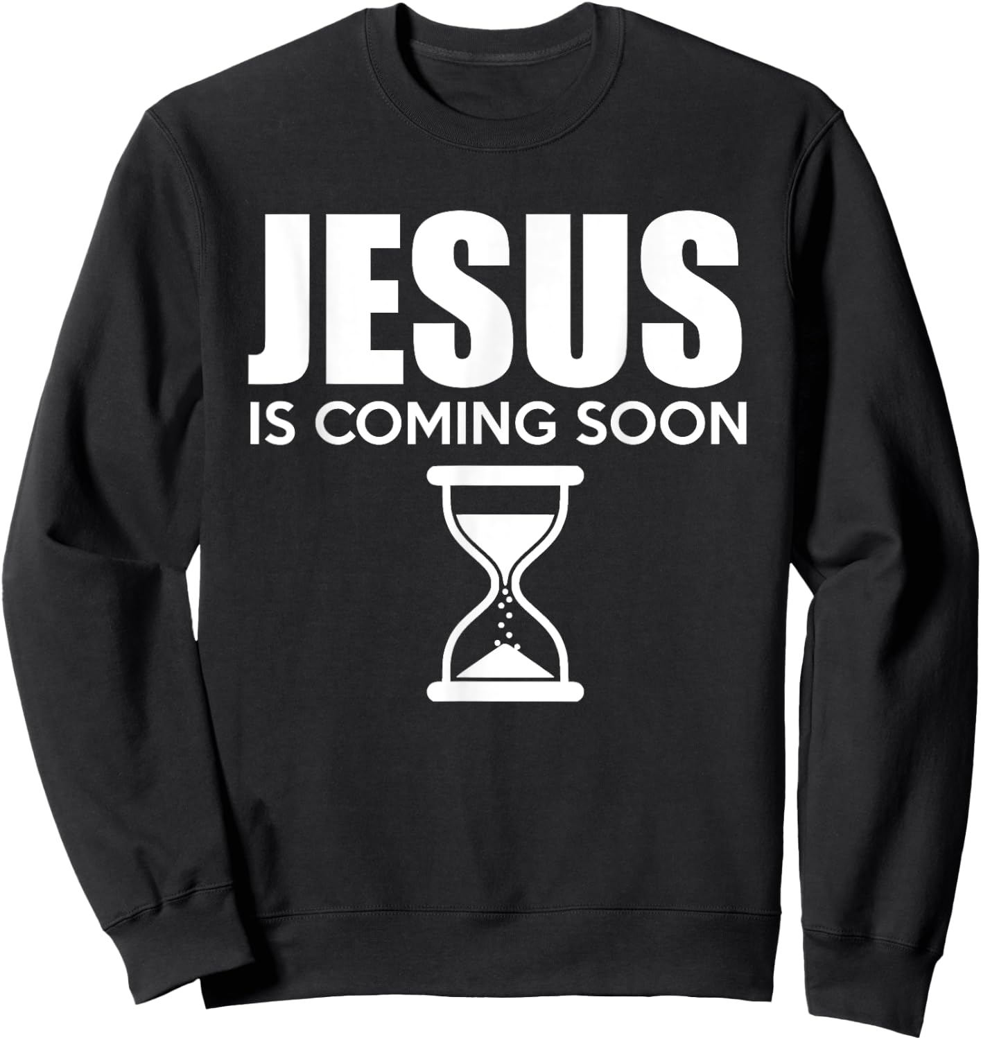 Jesus Is Coming Soon Countdown til Jesus Christ Sweatshirt - Sweatshirt | Black