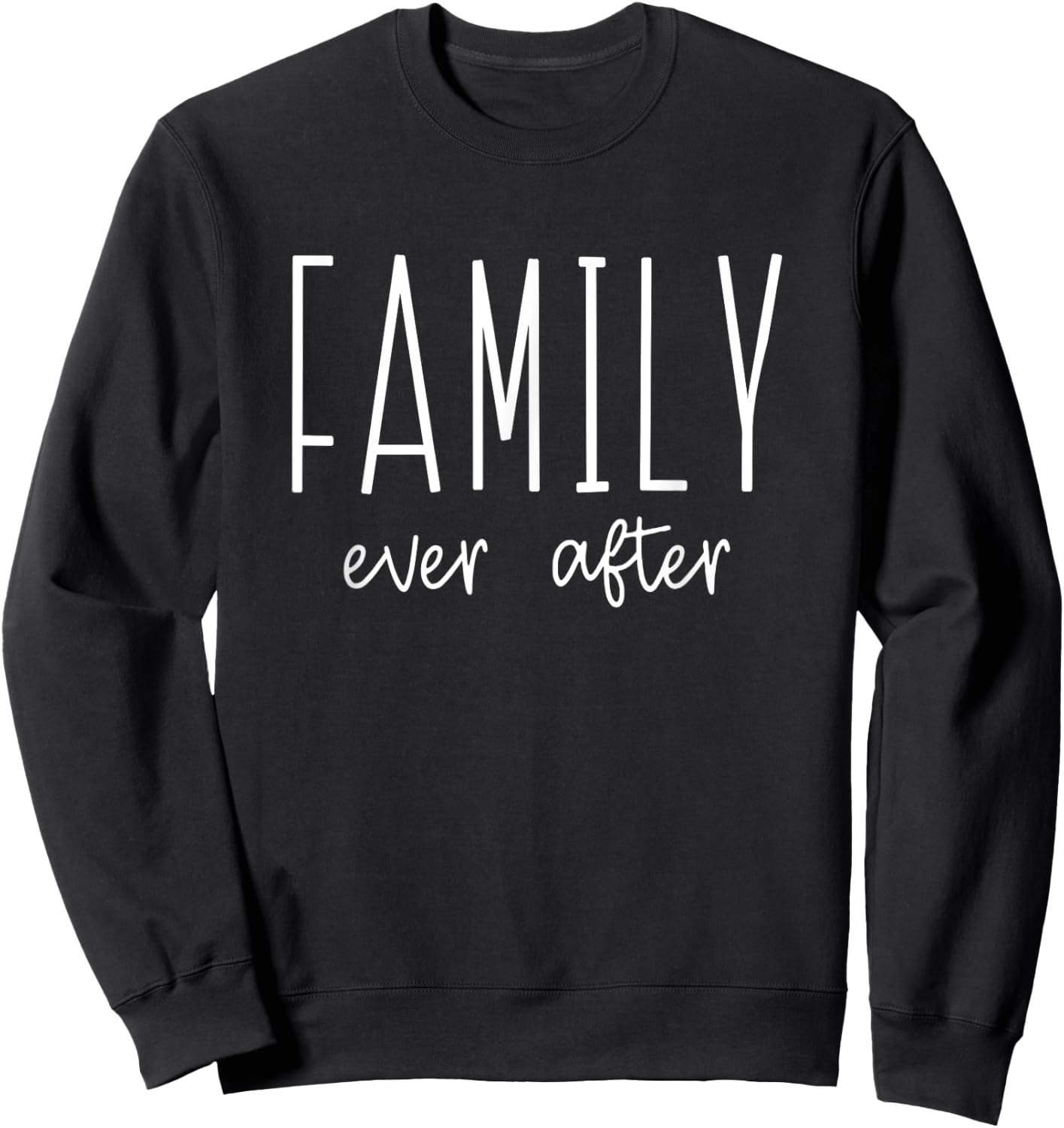 Family Ever After Adoption Adopt Court Gotcha Day Group Sweatshirt - Sweatshirt | Black
