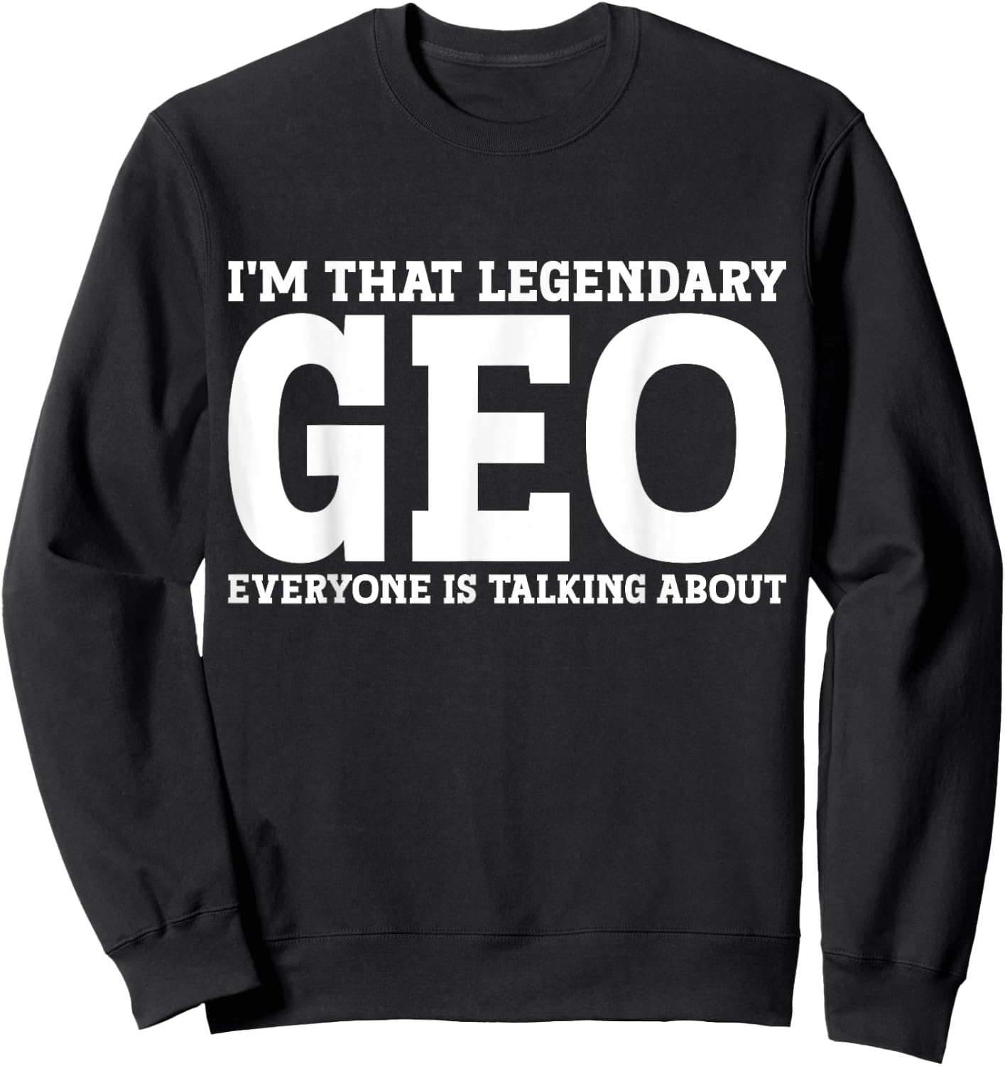 Geo Personal Name First Name Funny Geo Sweatshirt - Sweatshirt | Black
