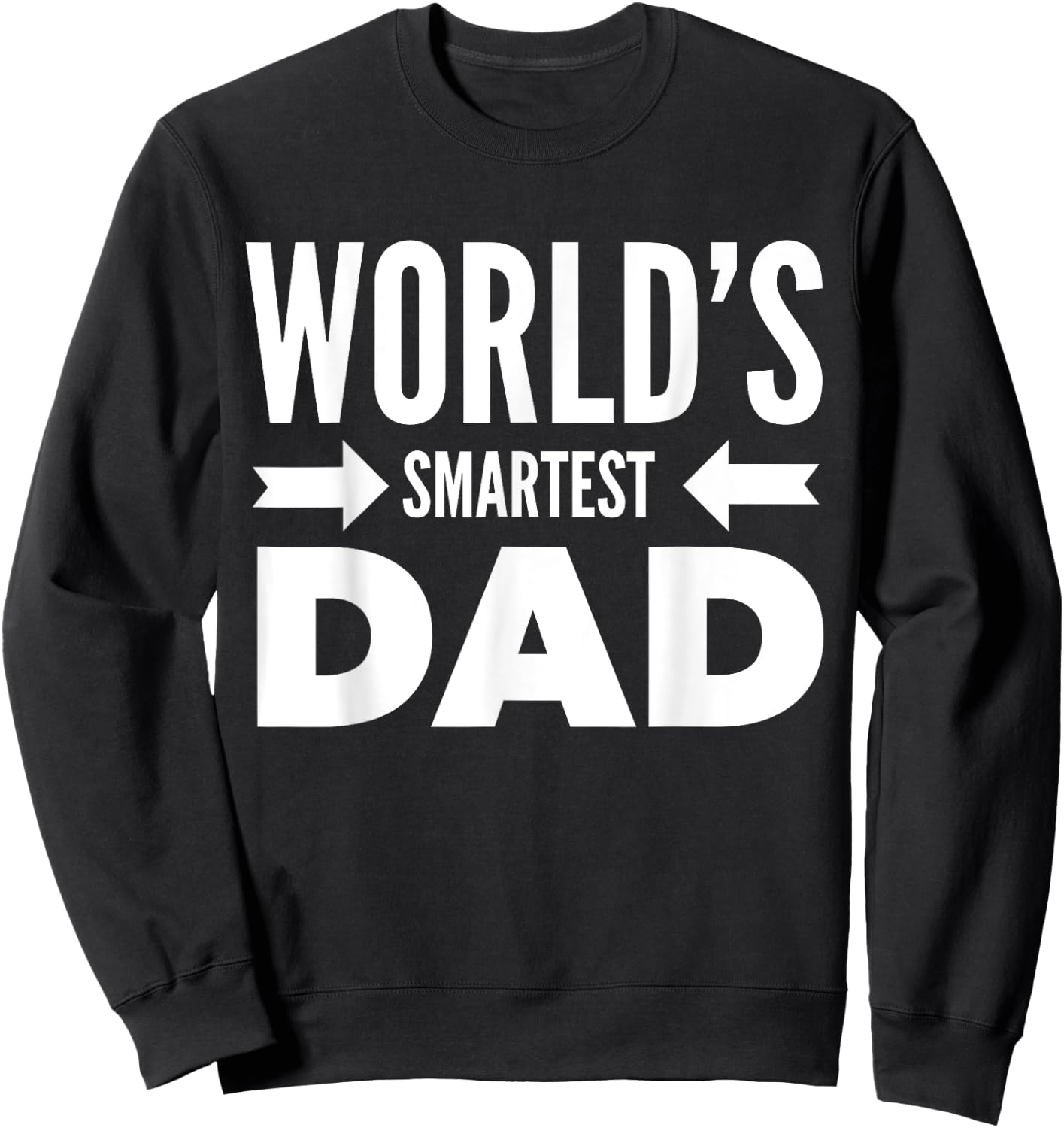World's Smartest Dad Father's Day June Holiday Gift Shirts Sweatshirt - Sweatshirt | Black