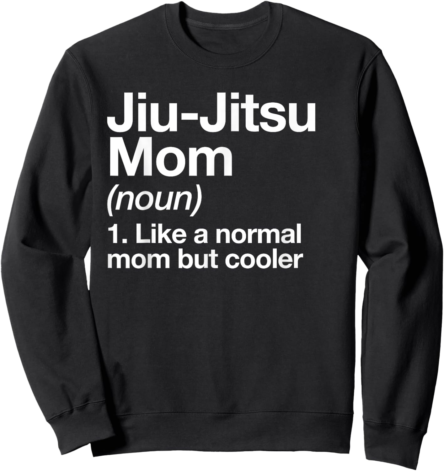 Jiu-Jitsu Mom Definition Funny Sports Martial Arts Sweatshirt - Sweatshirt | Black