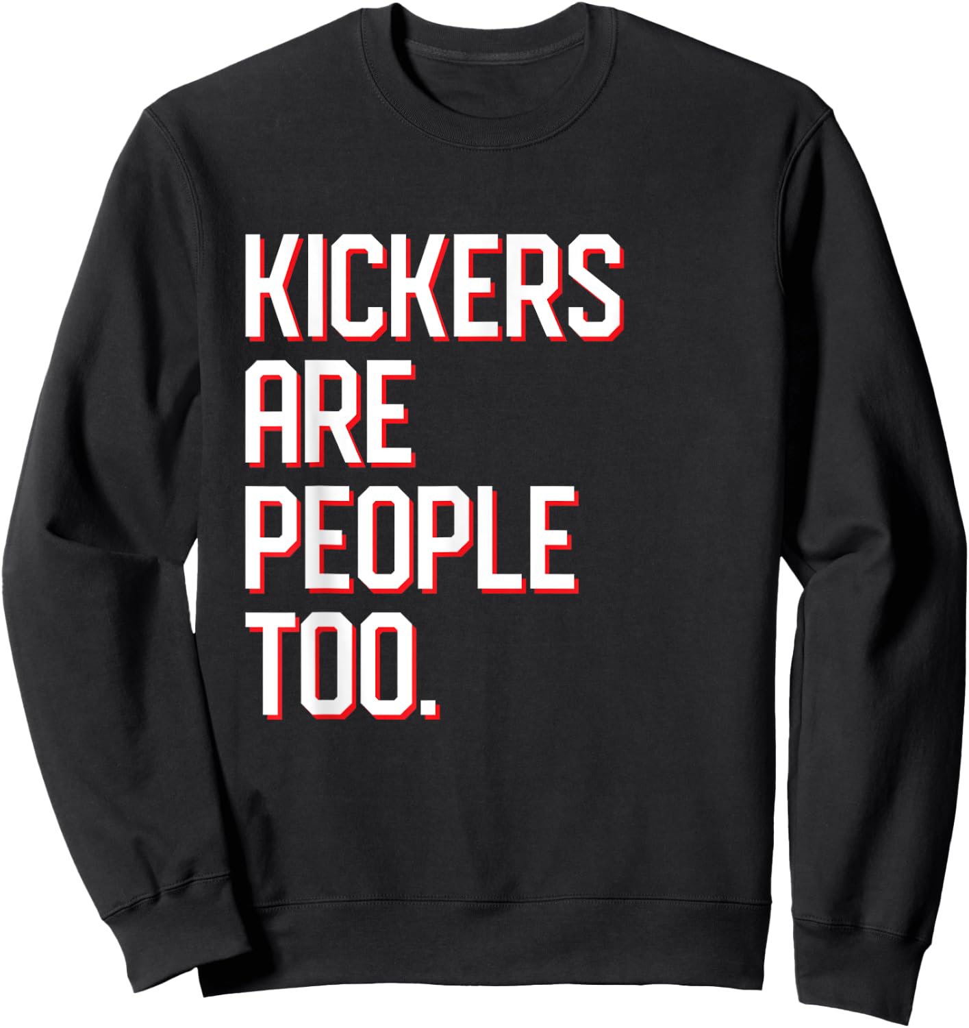 Funny Football Kickers Are People Too Sweatshirt - Sweatshirt | Black