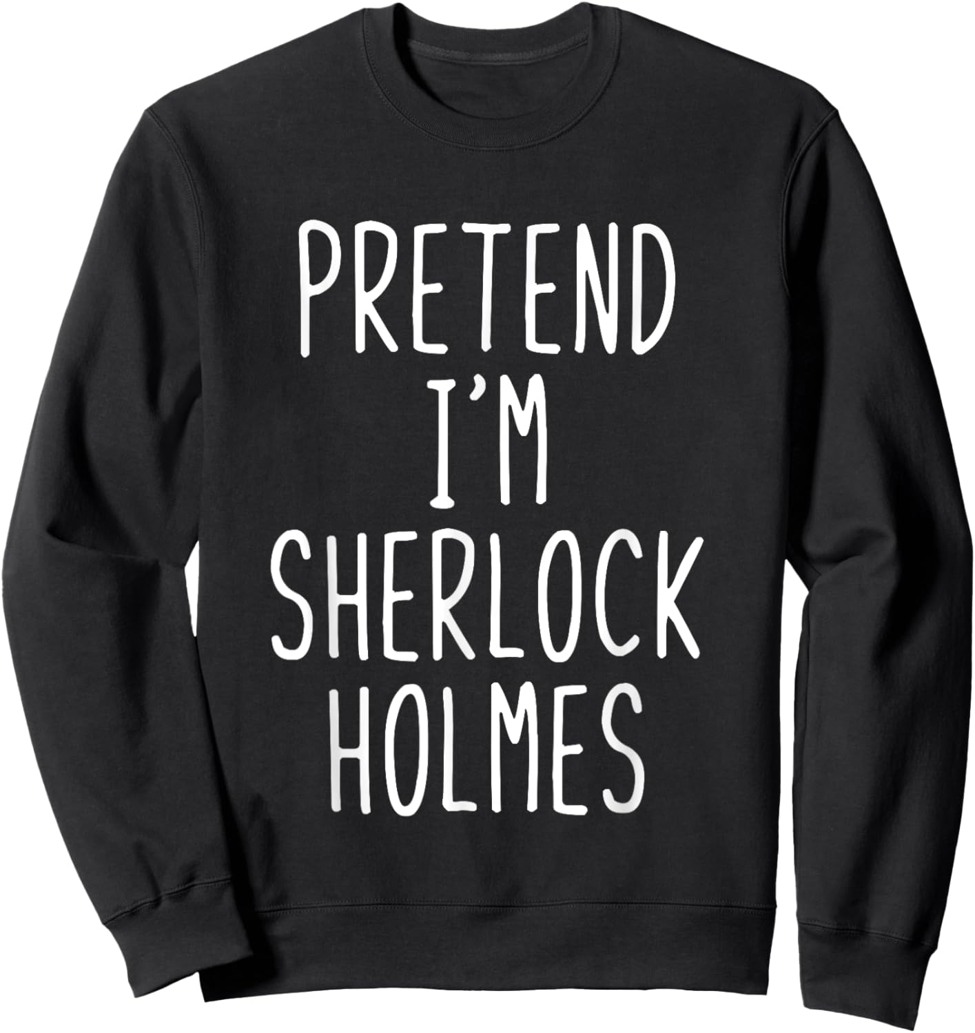 Pretend Im Sherlock Holmes Costume Halloween Lazy Adult Kids Sweatshirt - Sweatshirt | Black