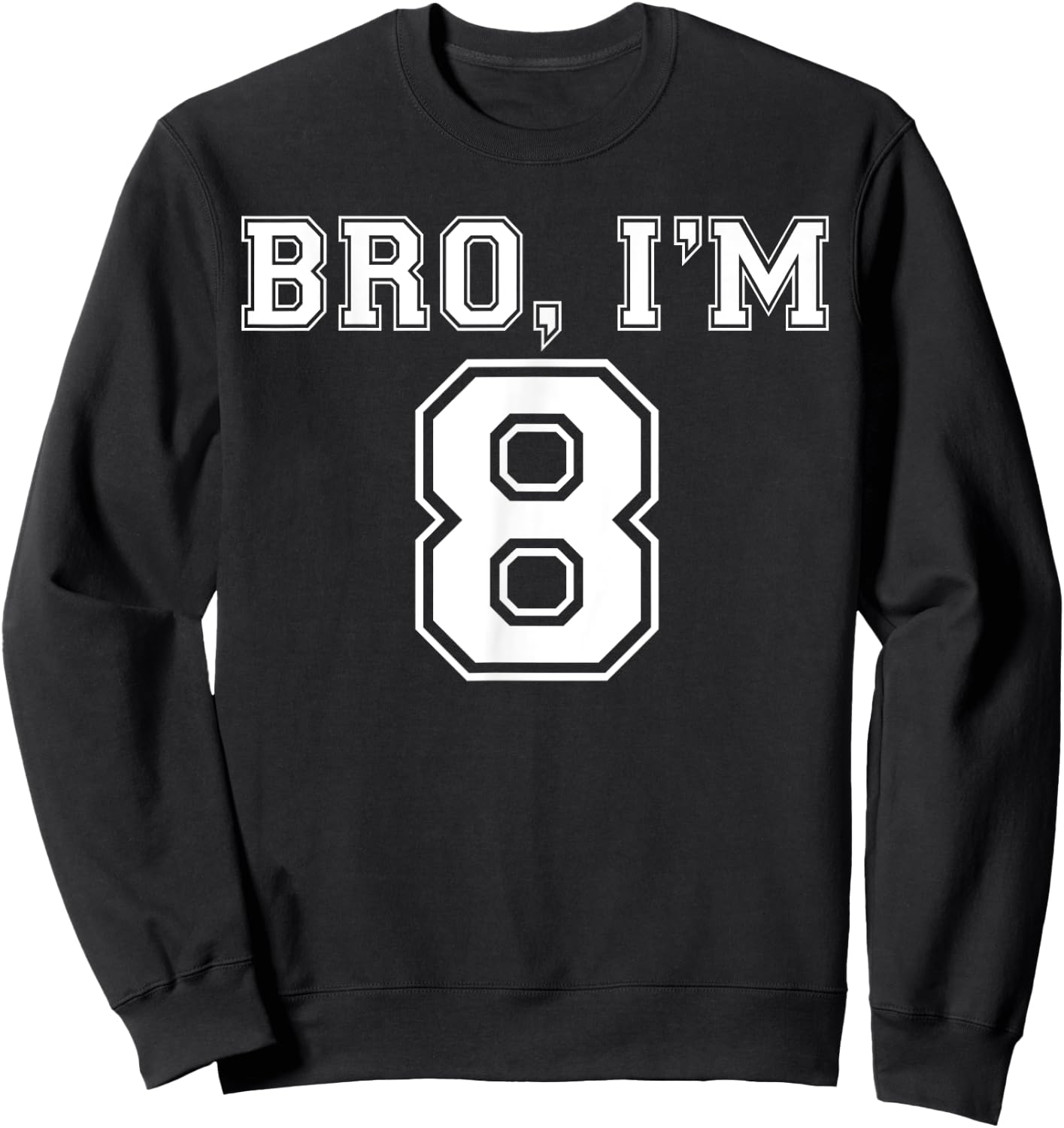 Bro I Am 8 Birthday Present 8 Year Old Football Jersey Style Sweatshirt - Sweatshirt | Black