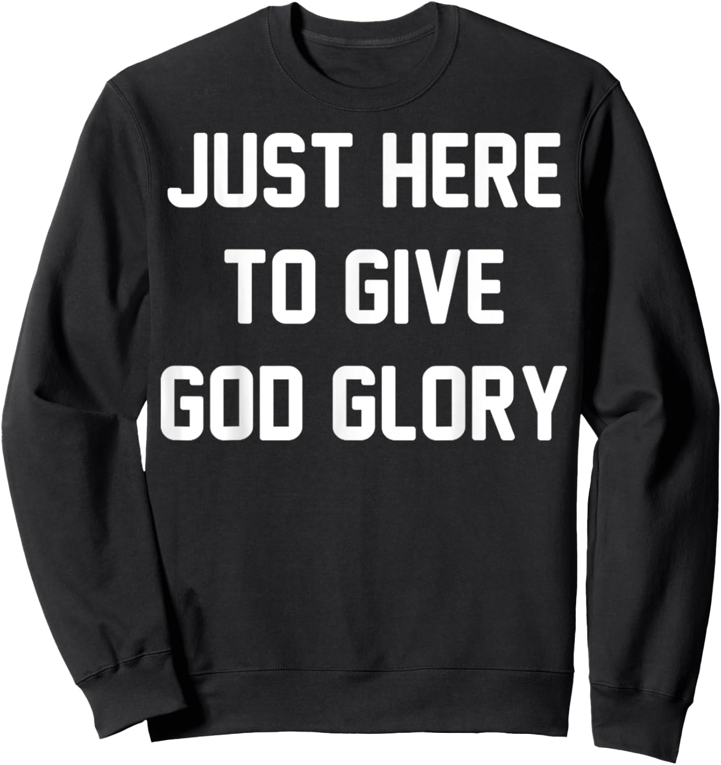 Just Here To Give God Glory Vintage Christian God Religious Sweatshirt - Sweatshirt | Black