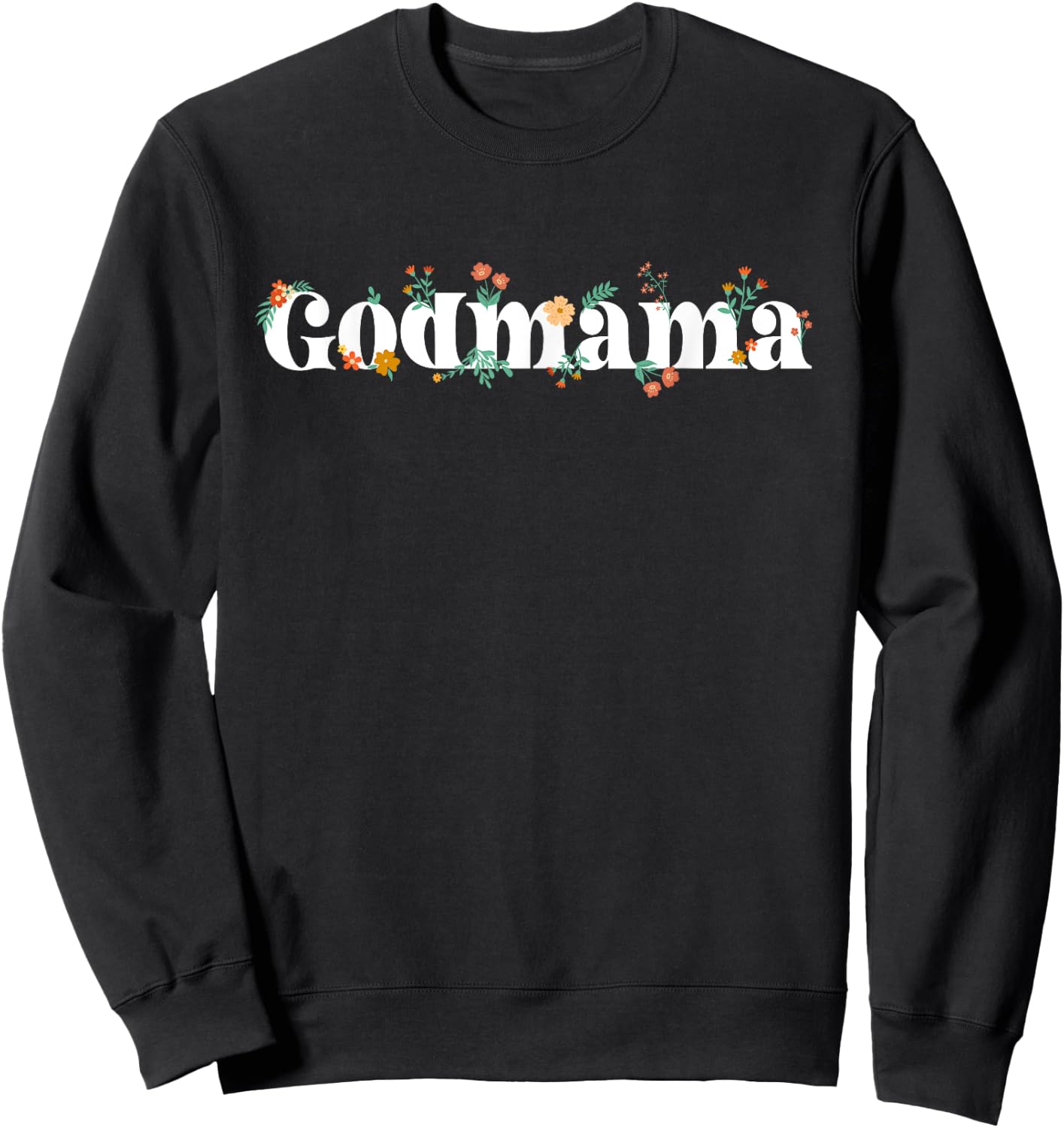 Godmama Appreciation Godmother Best Godmom Sweatshirt - Sweatshirt | Black